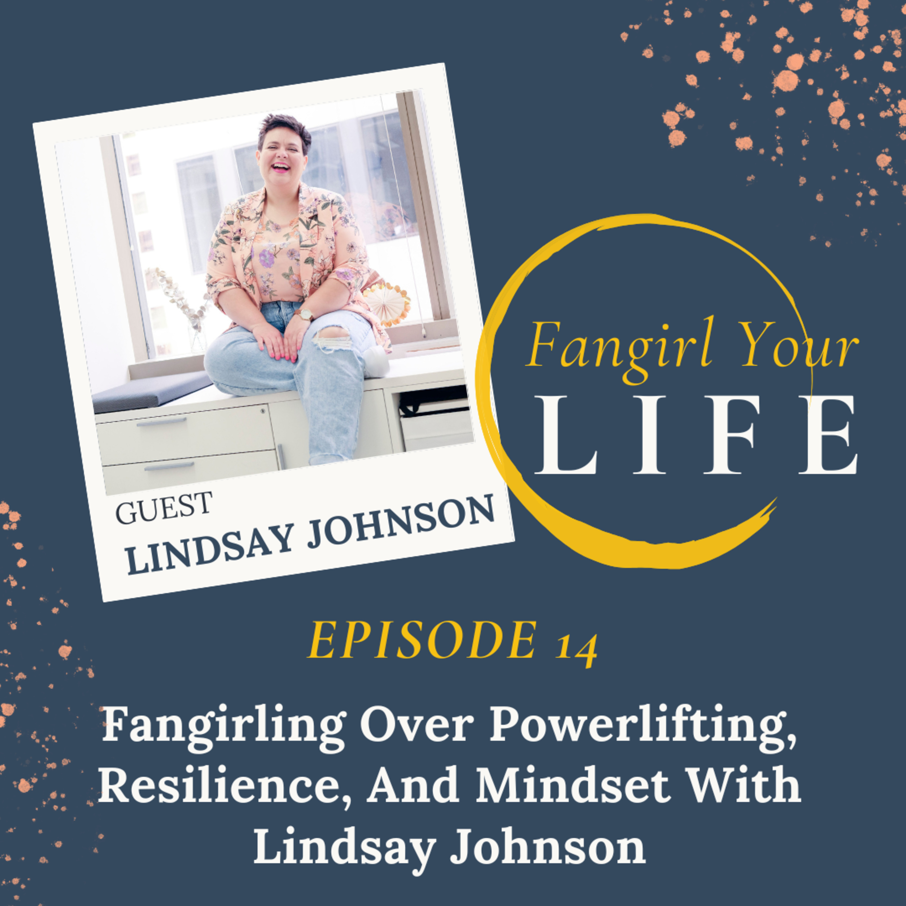 Fangirling Over Powerlifting, Resilience, And Mindset With Lindsay Johnson episode artwork