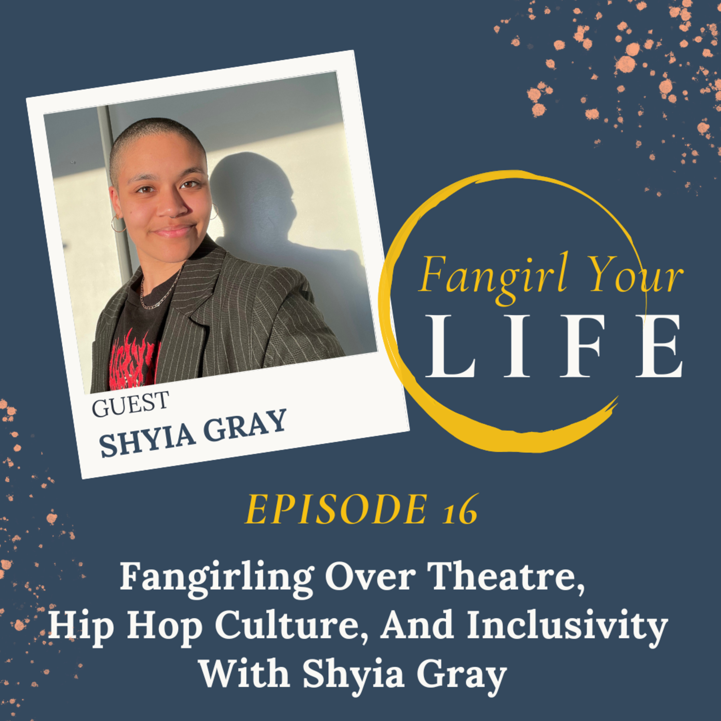 Fangirling Over Theatre, Hip Hop Culture, And Inclusivity With Shyia Gray episode artwork