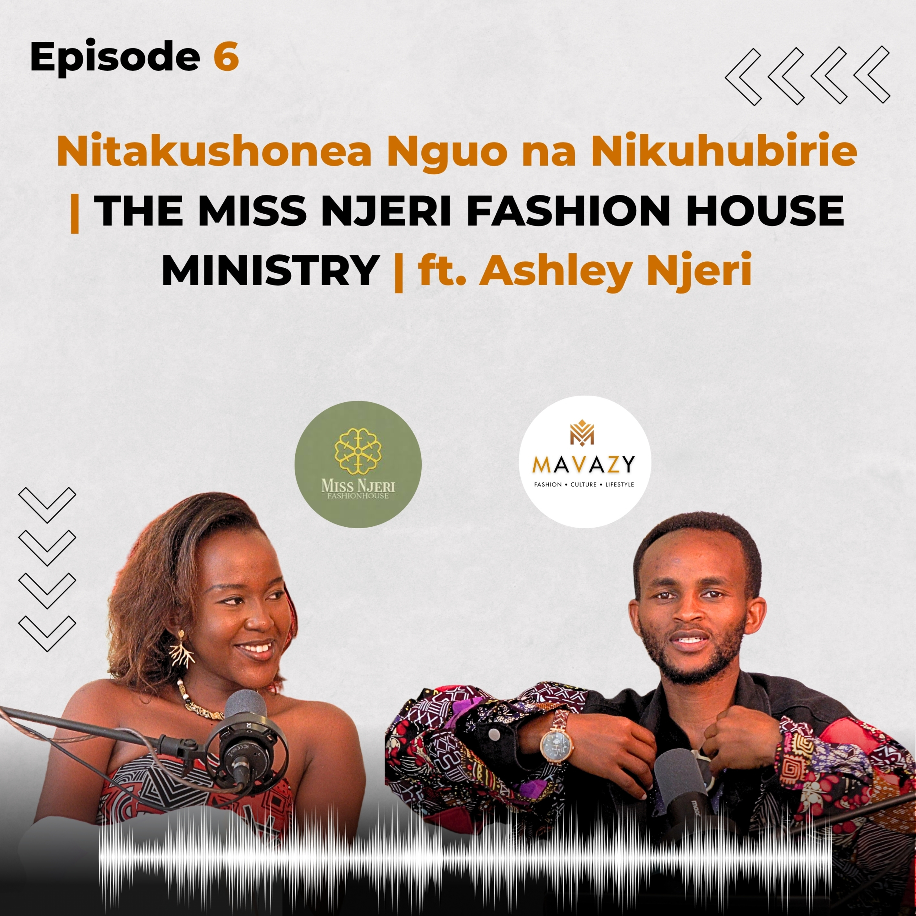 MAVAZY PODCAST | EPISODE 6 | Nitakushonea Nguo na Nikuhubirie | THE MISS NJERI FASHION HOUSE MINISTRY | ft. Ashley Njeri episode artwork