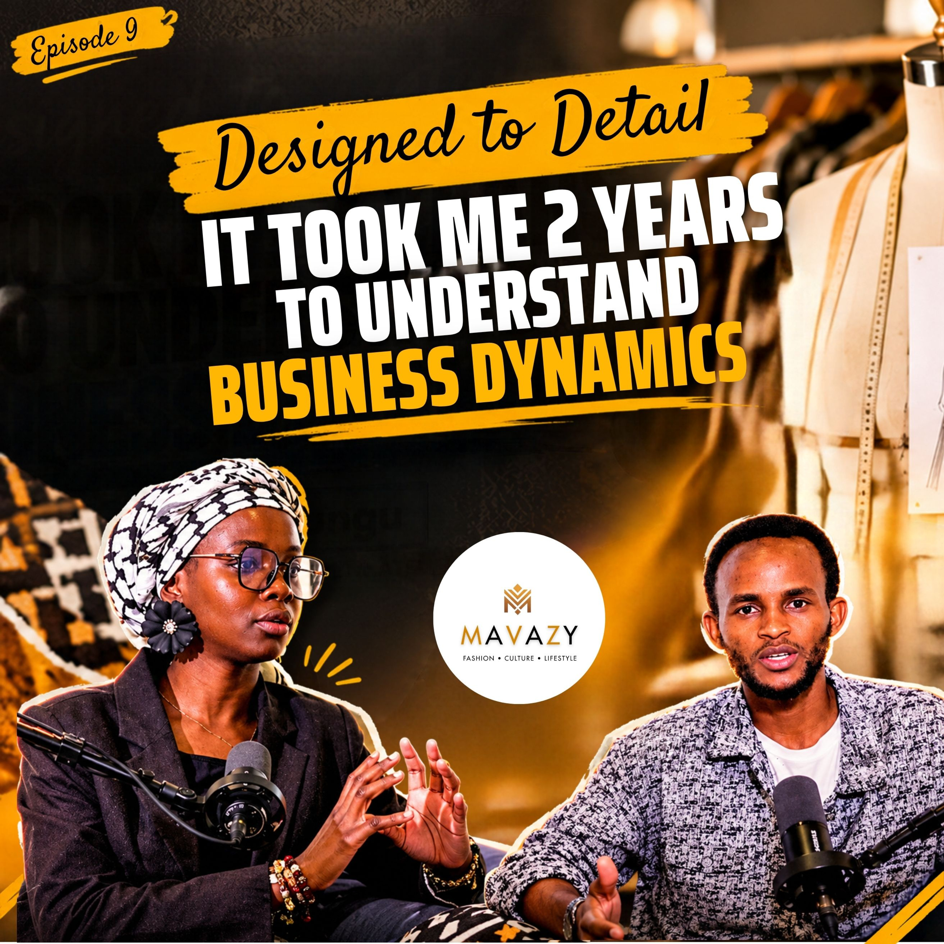 MAVAZY PODCAST | Episode 9 | IT TOOK ME 2 YEARS TO UNDERSTAND BUSINESS DYNAMICS | ft. Fatma Mzungu episode artwork