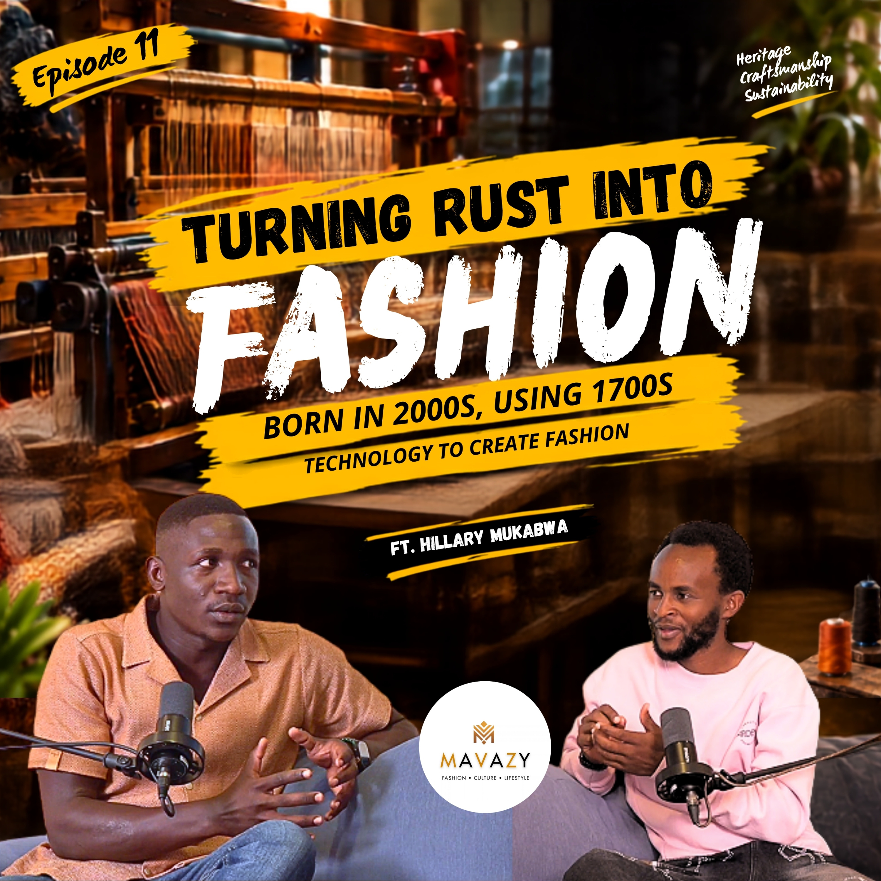 MAVAZY PODCAST |EPISODE 11 | TURNING RUST TO FASHION | BORN IN 2000 USING 1700s TECHNOLOGY TO CREATE FASHION | ft. Mukabwa Handmade Studio episode artwork
