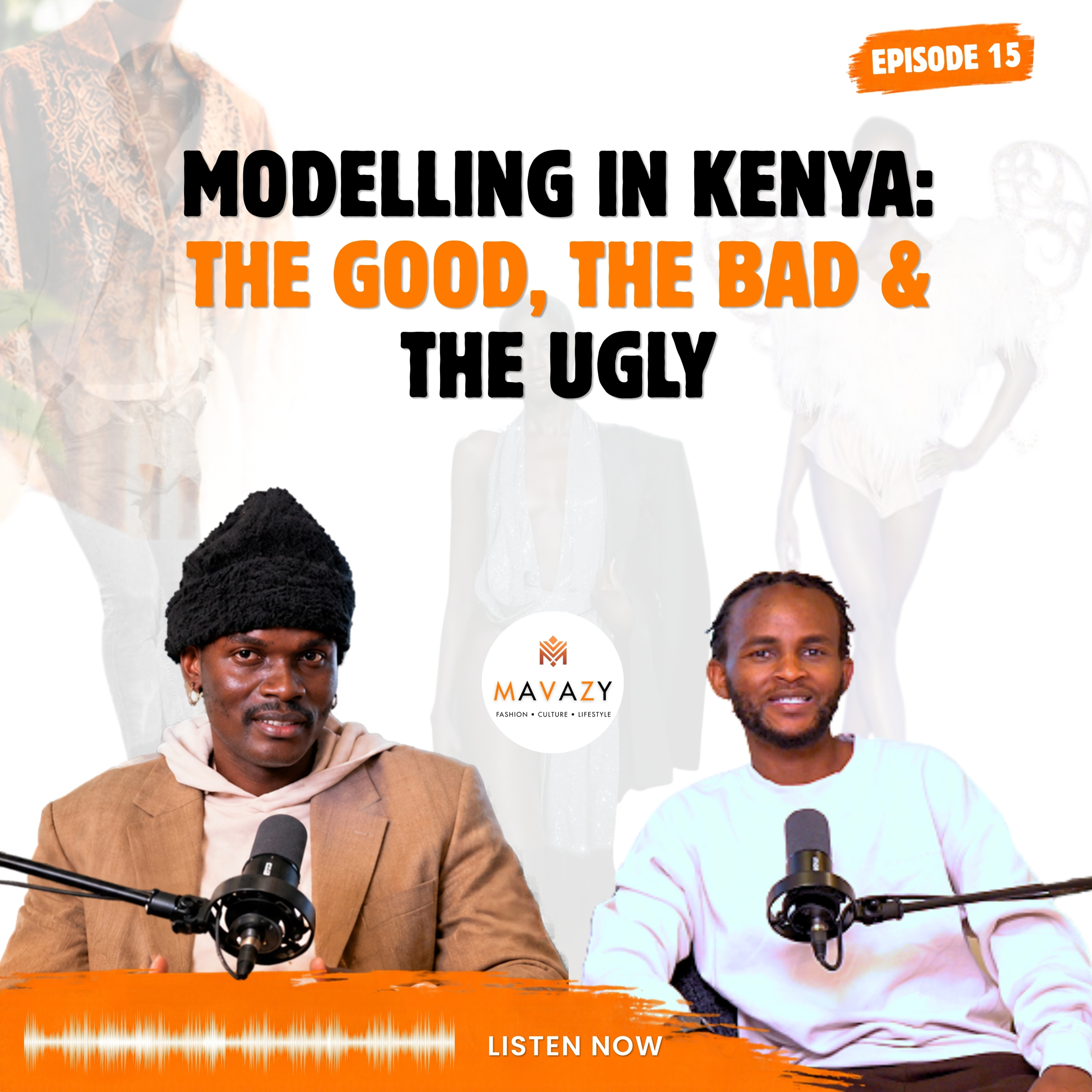 MAVAZY PODCAST | EPISODE 15 | THE GOOD, THE BAD & THE UGLY OF MODELLING IN KENYA | ft. EBRAAH AYAAN episode artwork