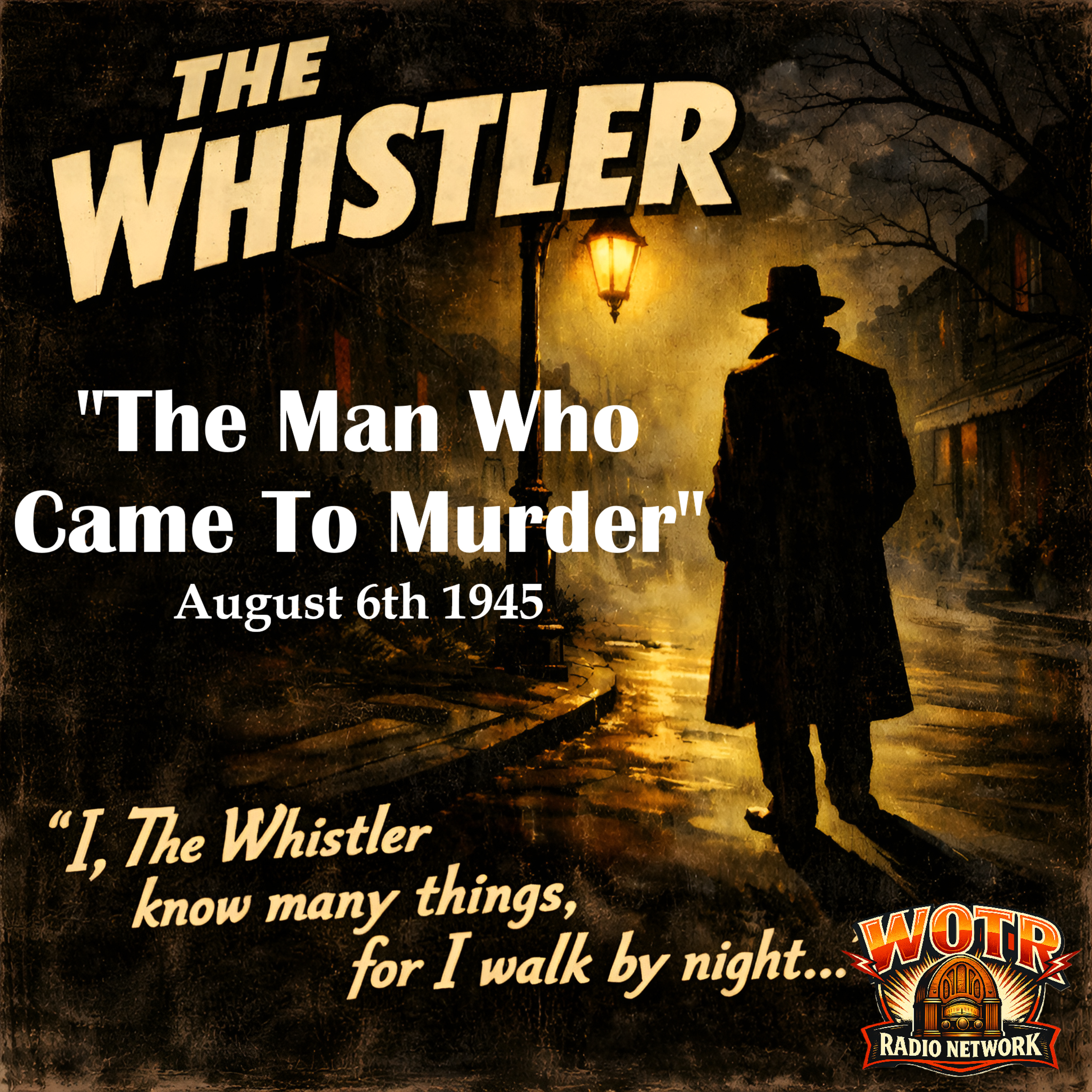 The Man Who Came To Murder (8-6-45) - The Whistler: Old Time Radio Mystery episode artwork