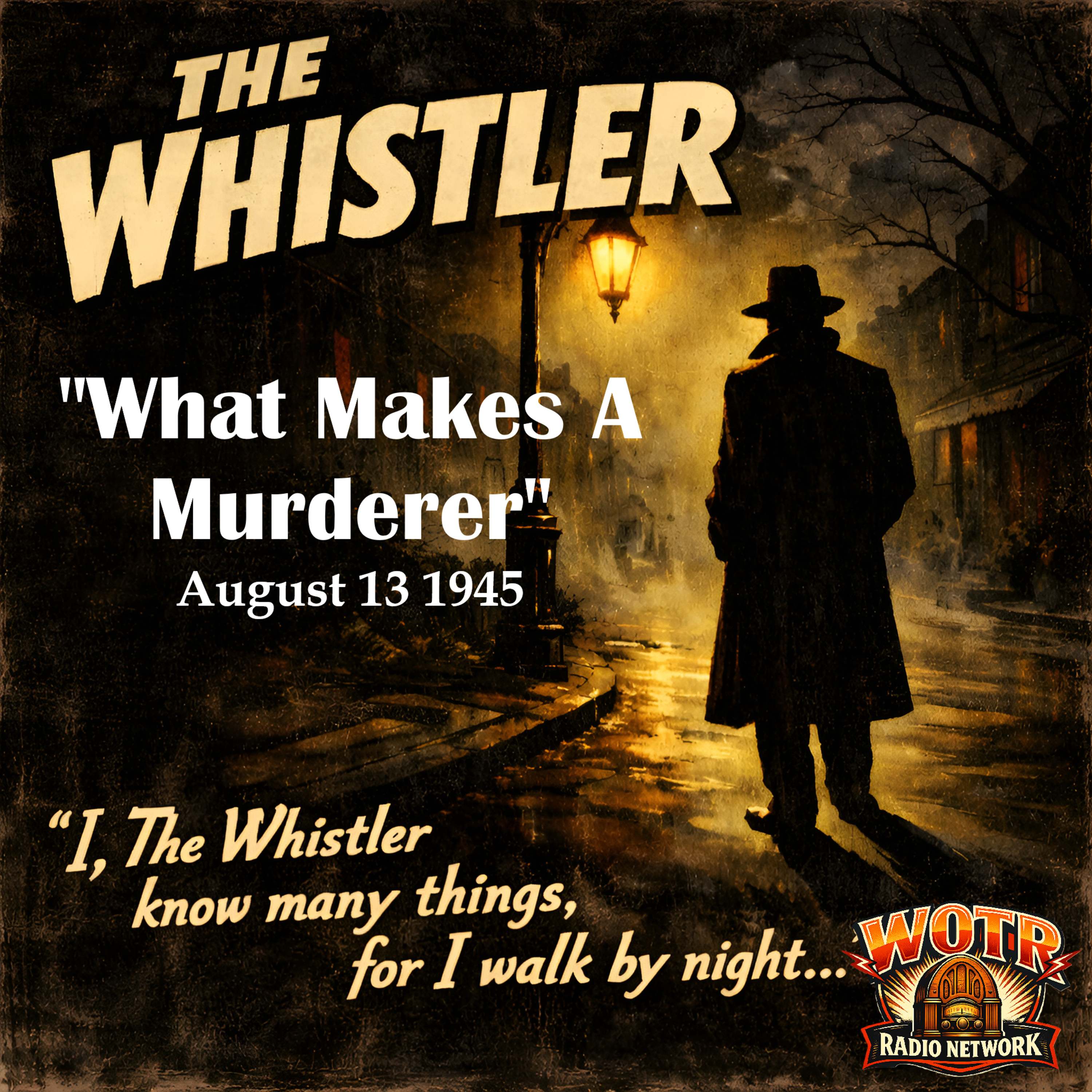 What Makes A Murderer (8-13-1945) - The Whistler: Old Time Radio Mystery episode artwork