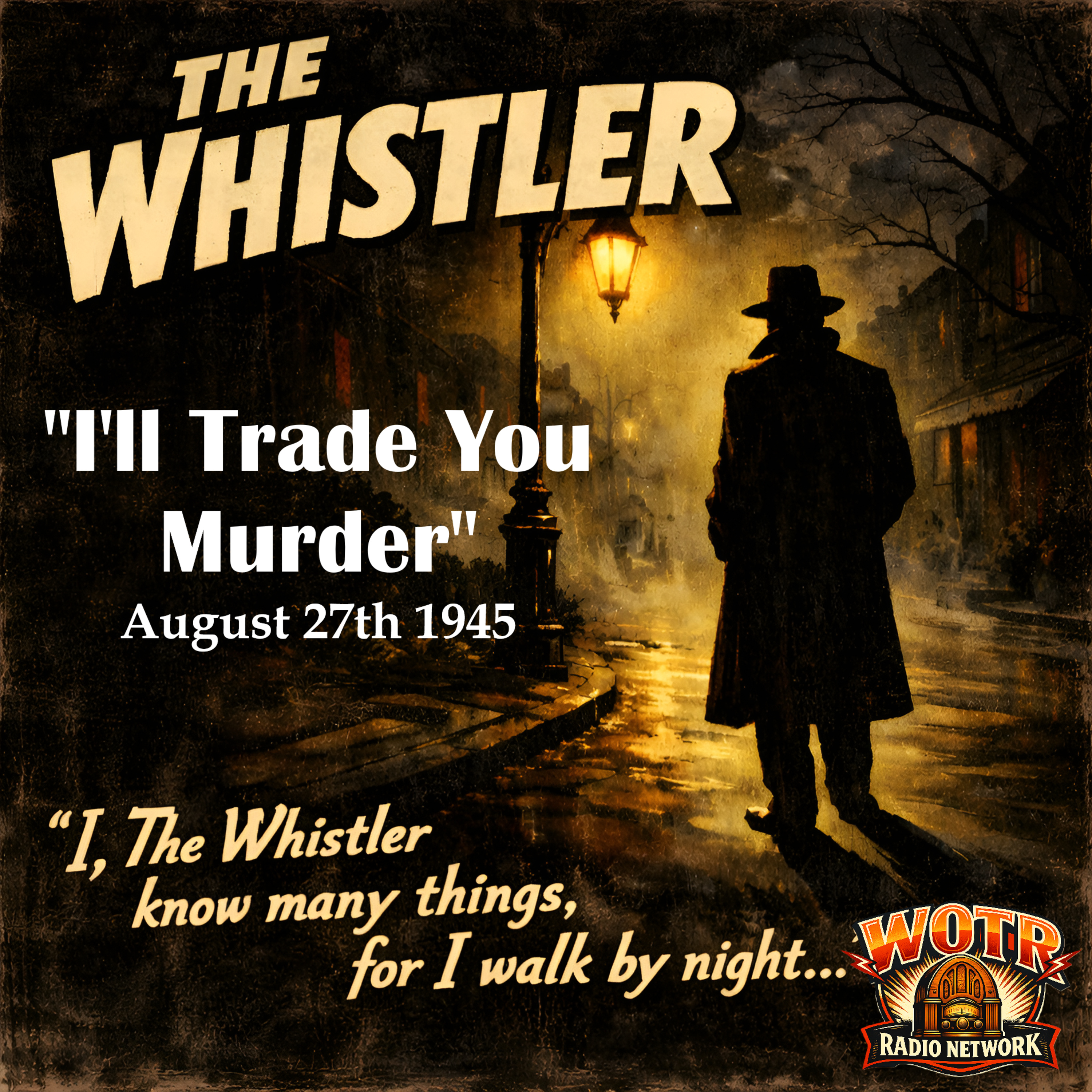 I'll Trade You Murder (8-27-45) - The Whistler: Old Time Radio Mystery episode artwork