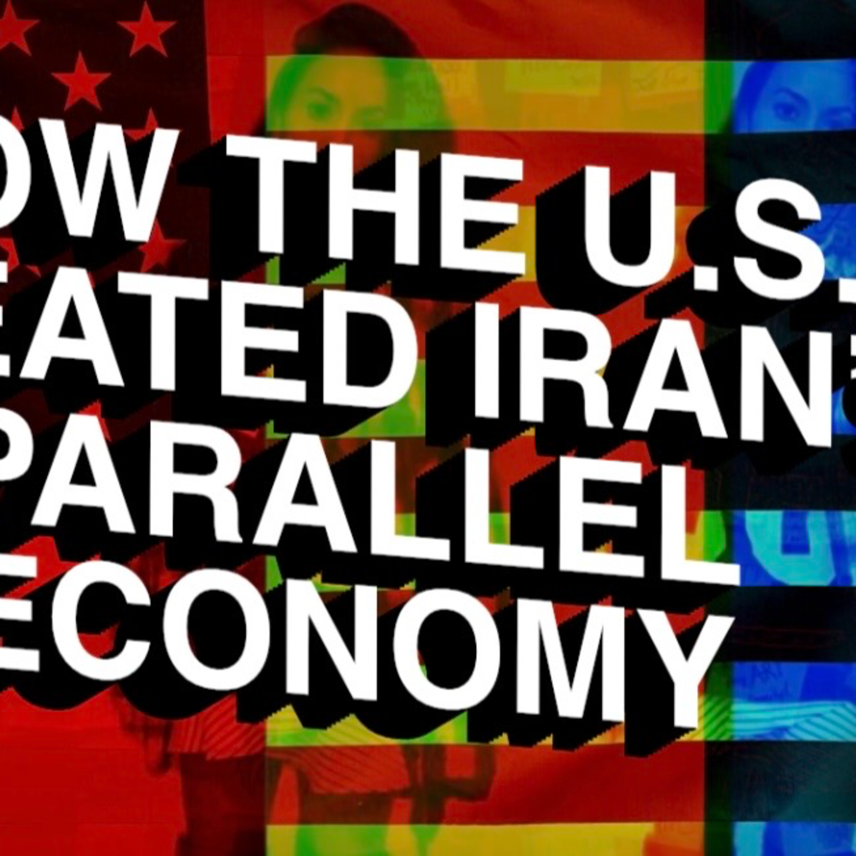 How the U.S. created Iran’s parallel economy  episode artwork