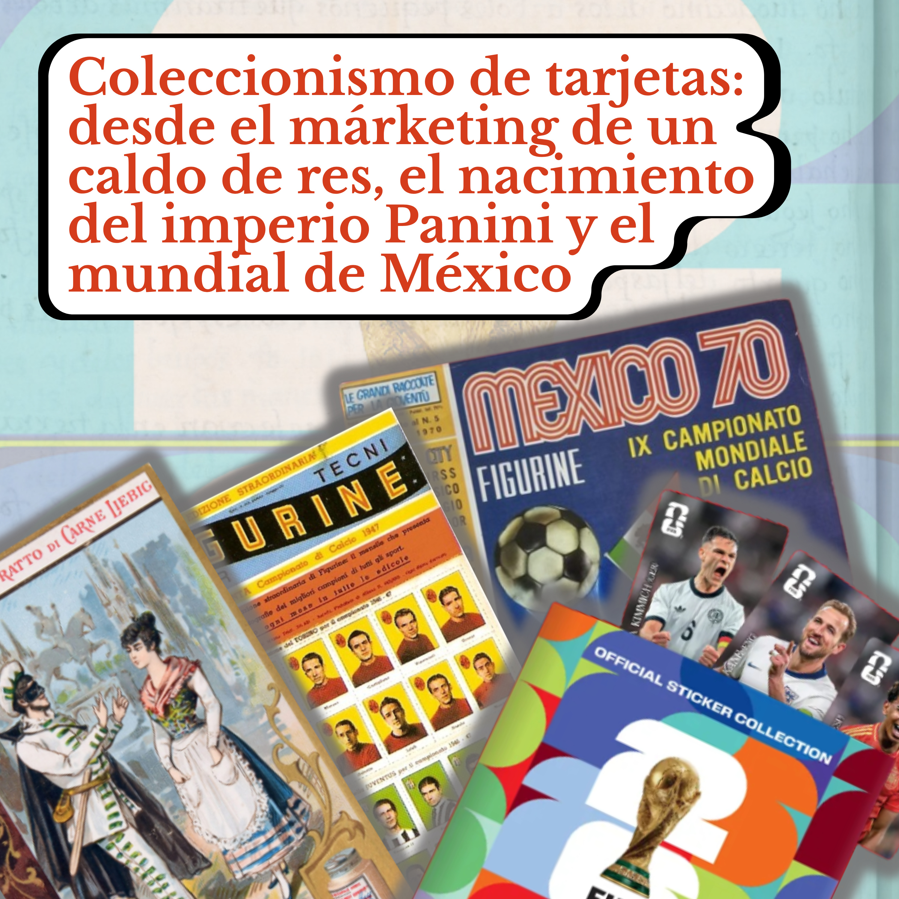 Coleccionismo de estampas: desde el márketing de un caldo de res, el nacimiento del imperio Panini y el mundial de México (1970 y 2026) | VBR. Ep. 15 episode artwork
