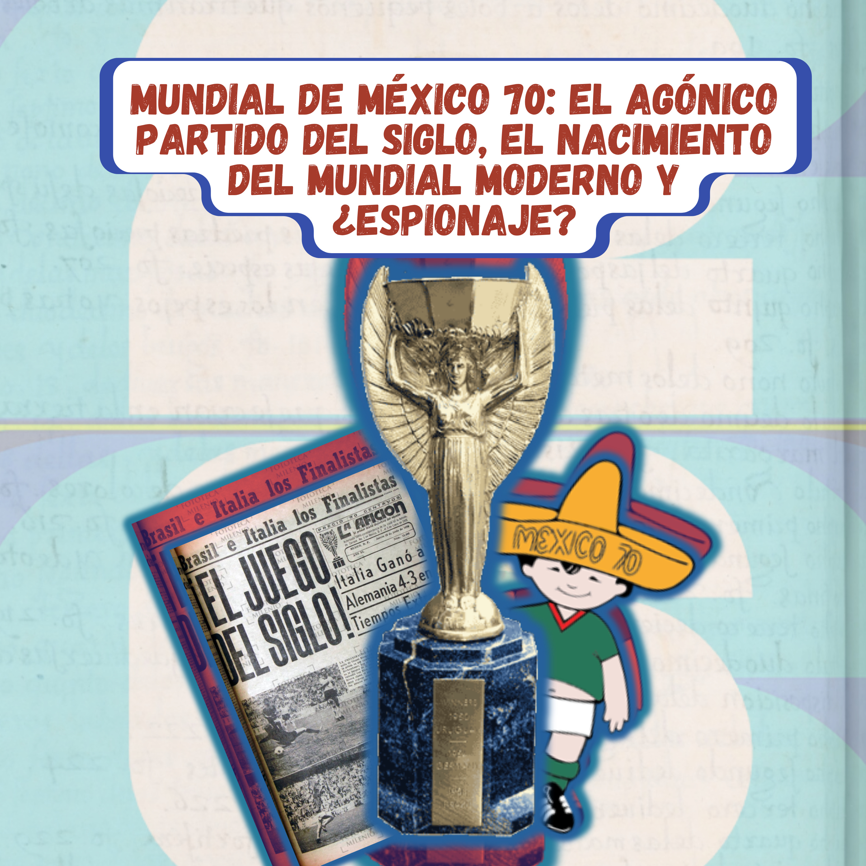 Mundial de México 70: El agónico partido del siglo, el nacimiento del mundial moderno y ¿espionaje? | VBR. EP. 16 episode artwork