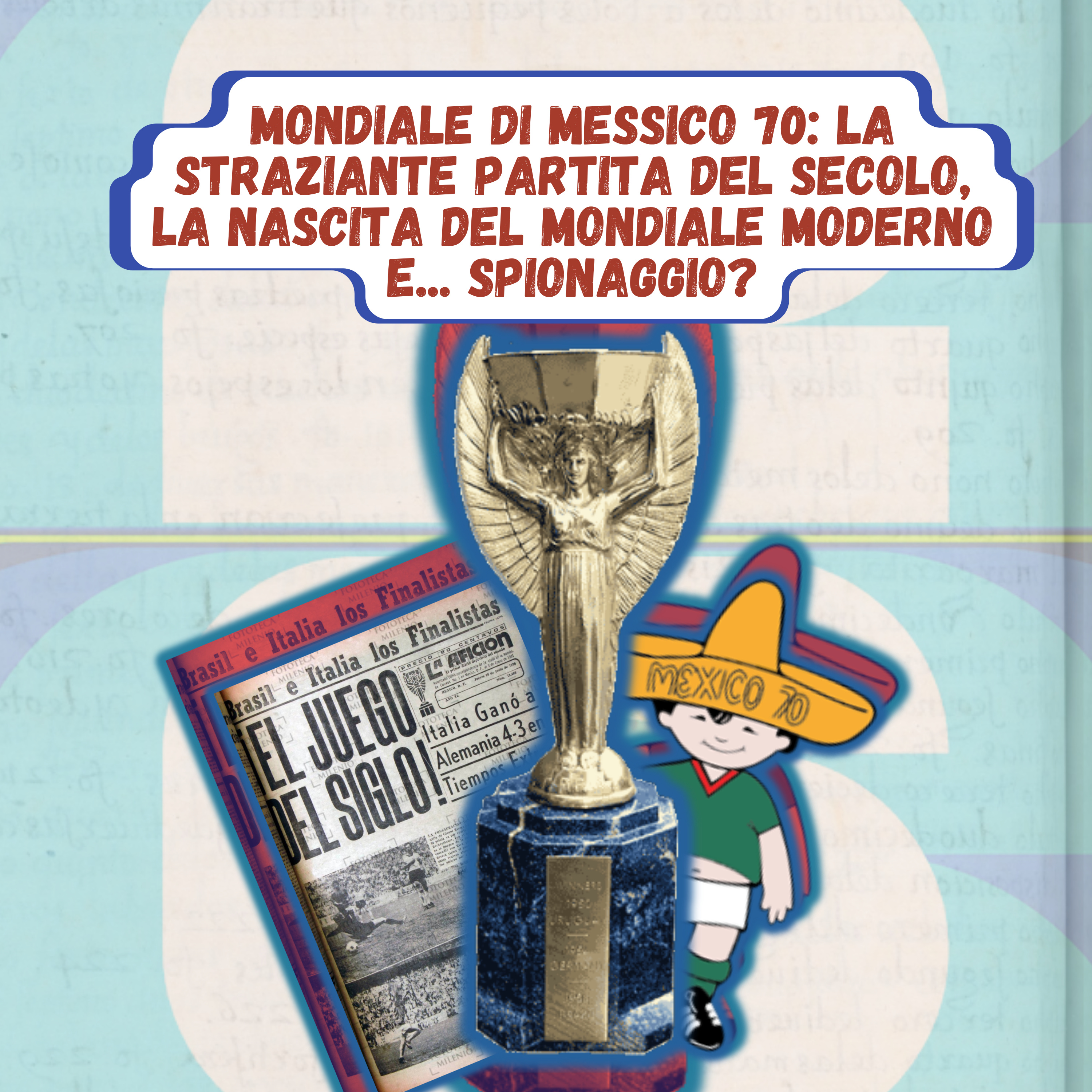 Mondiale di Messico 70: La straziante partita del secolo, la nascita del mondiale moderno e... spionaggio? | VBR. EP. 16 episode artwork