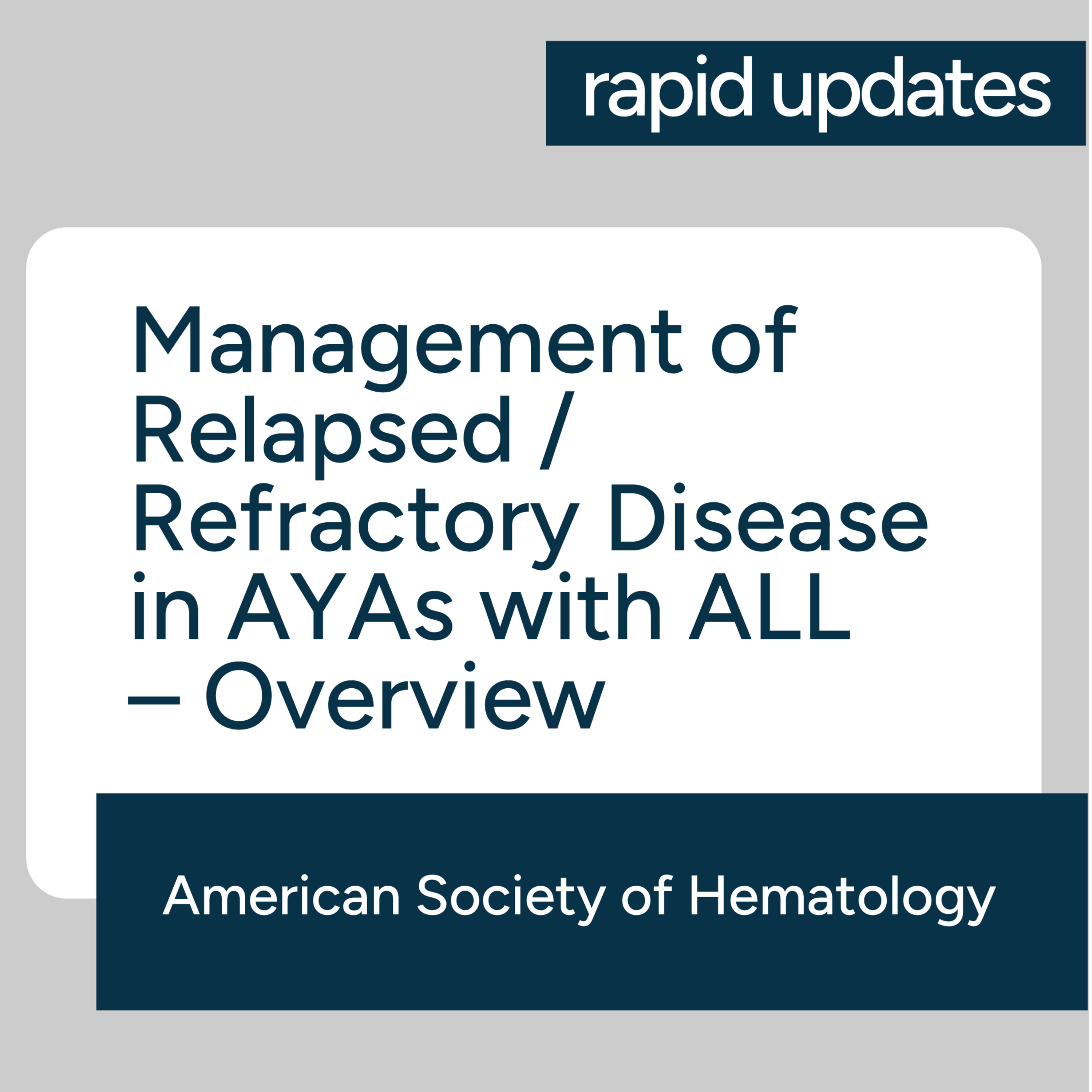 ASH Management of Relapsed/Refractory Disease in AYAs with Acute Lymphoblastic Leukemia – Overview episode artwork