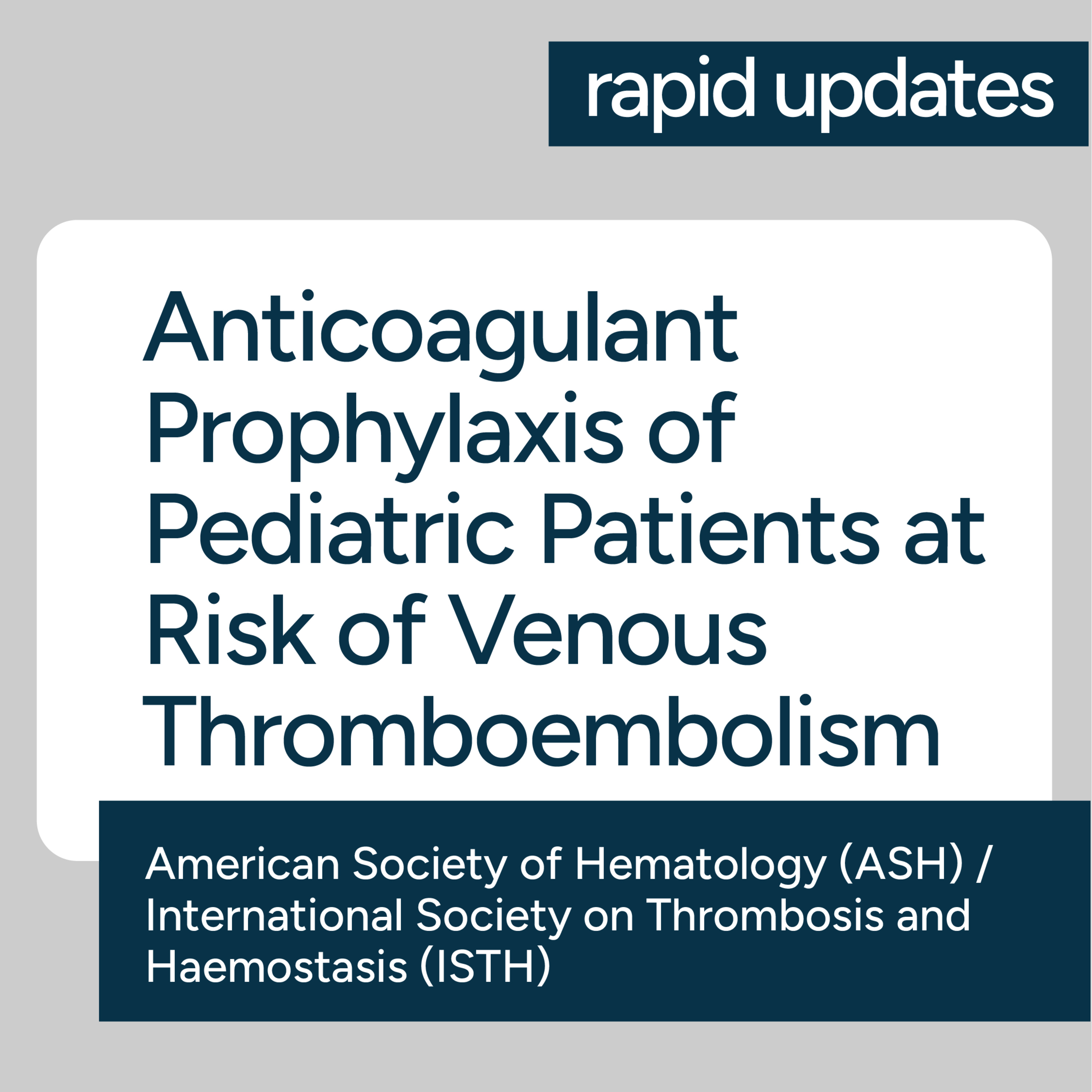 ASH/ISTH Anticoagulant Prophylaxis of Pediatric Patients at Risk of Venous Thromboembolism Guideline episode artwork