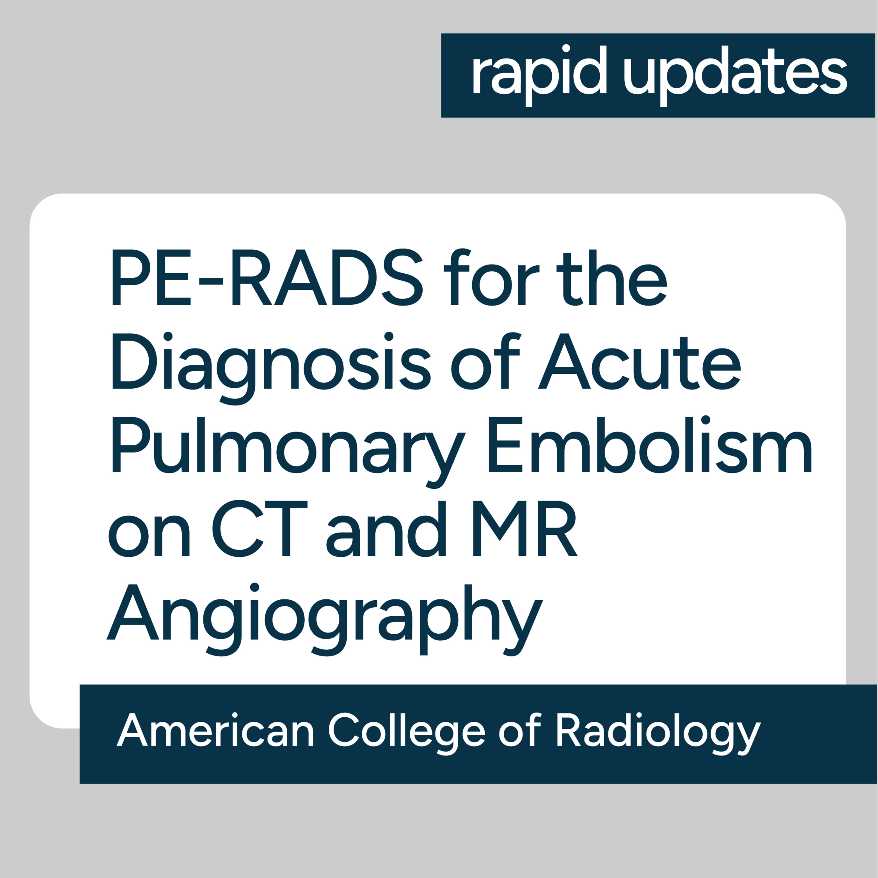 ACR Pulmonary Embolism Reporting & Data System for the Diagnosis of Acute PE on CT & MR Angiography episode artwork
