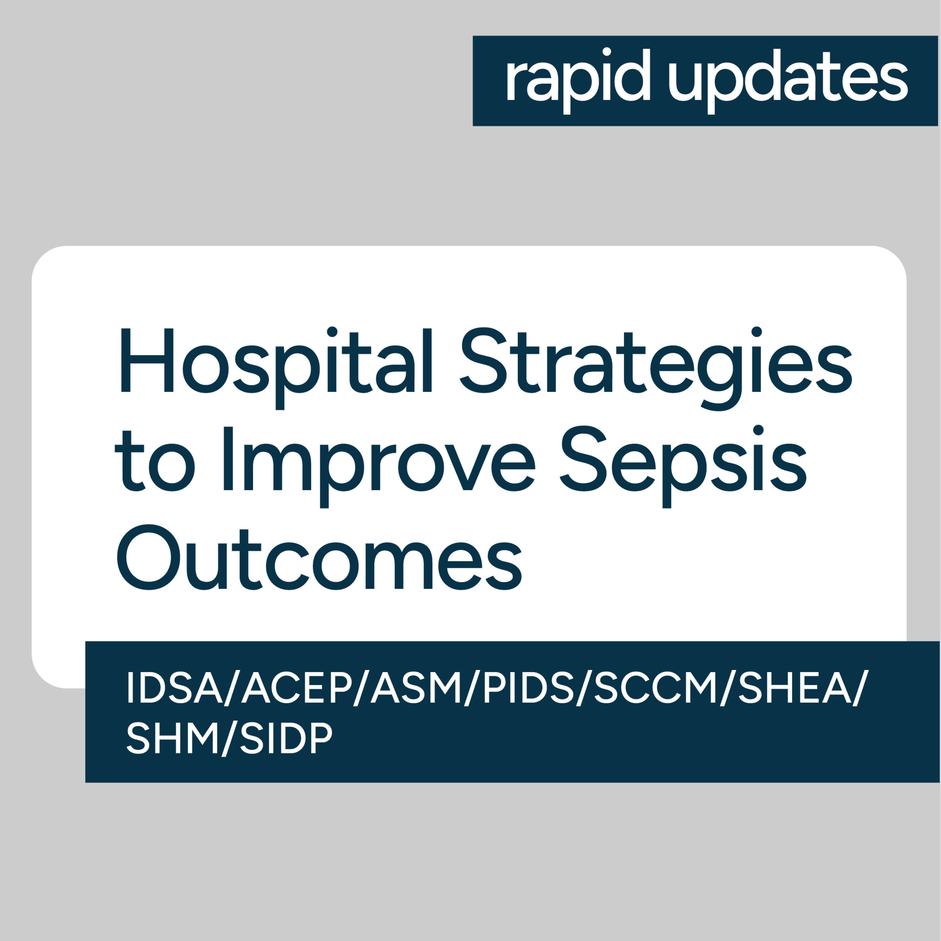 IDSA/ACEP/ASM/PIDS/SCCM/SHEA/SHM/SIDP Hospital Strategies to Improve Sepsis Outcomes Position Paper  episode artwork