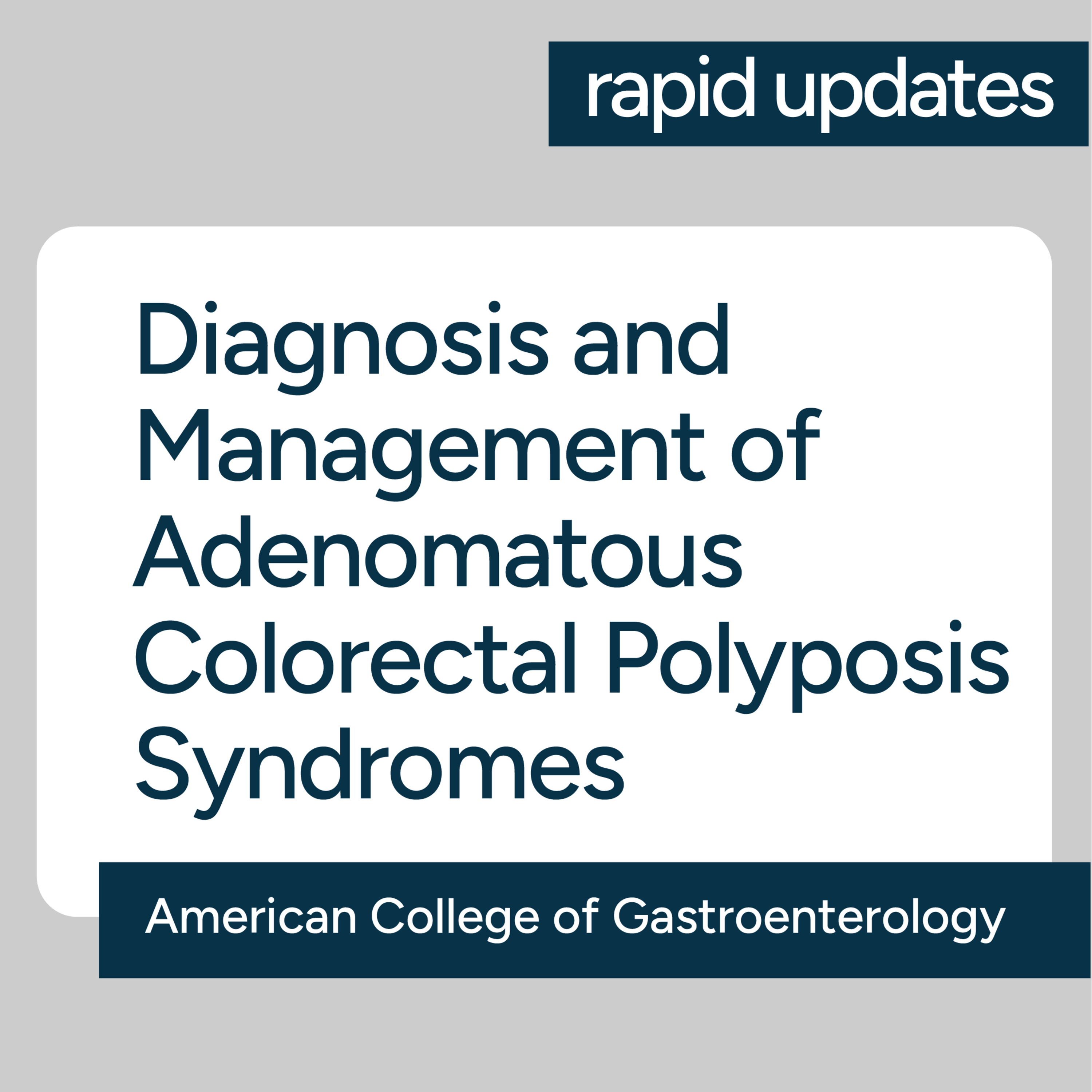 ACG Diagnosis and Management of Adenomatous Colorectal Polyposis Syndromes 2026 Guideline  episode artwork