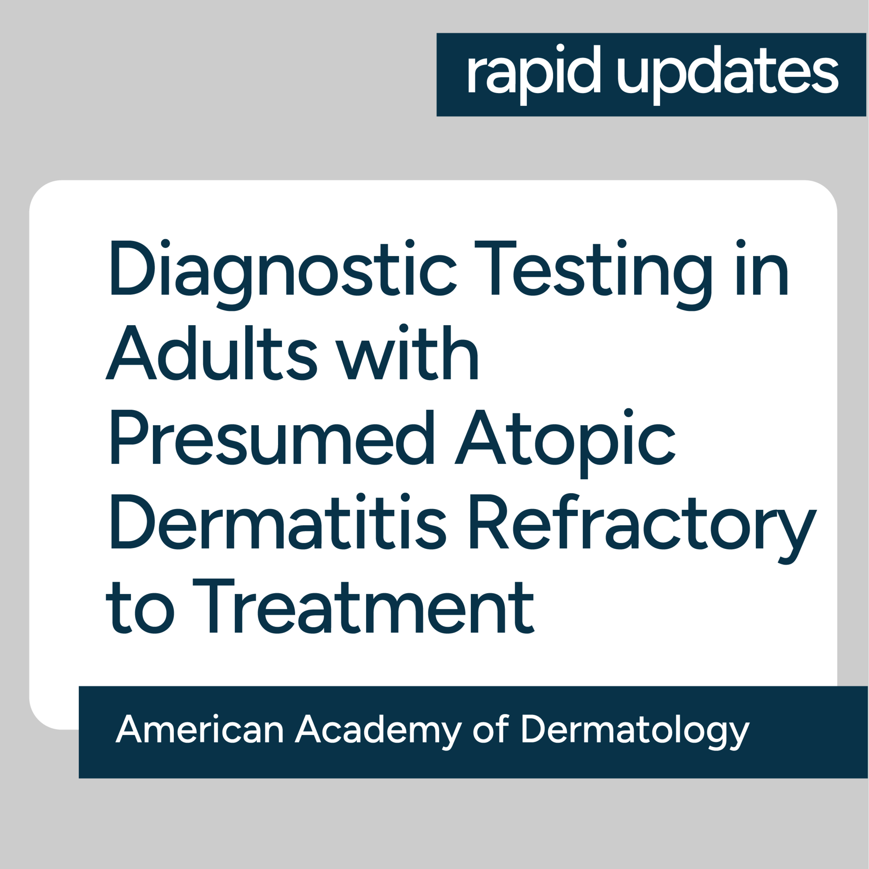 AAD Diagnostic Testing in Adults with Presumed Atopic Dermatitis Refractory to Treatment Guideline  episode artwork