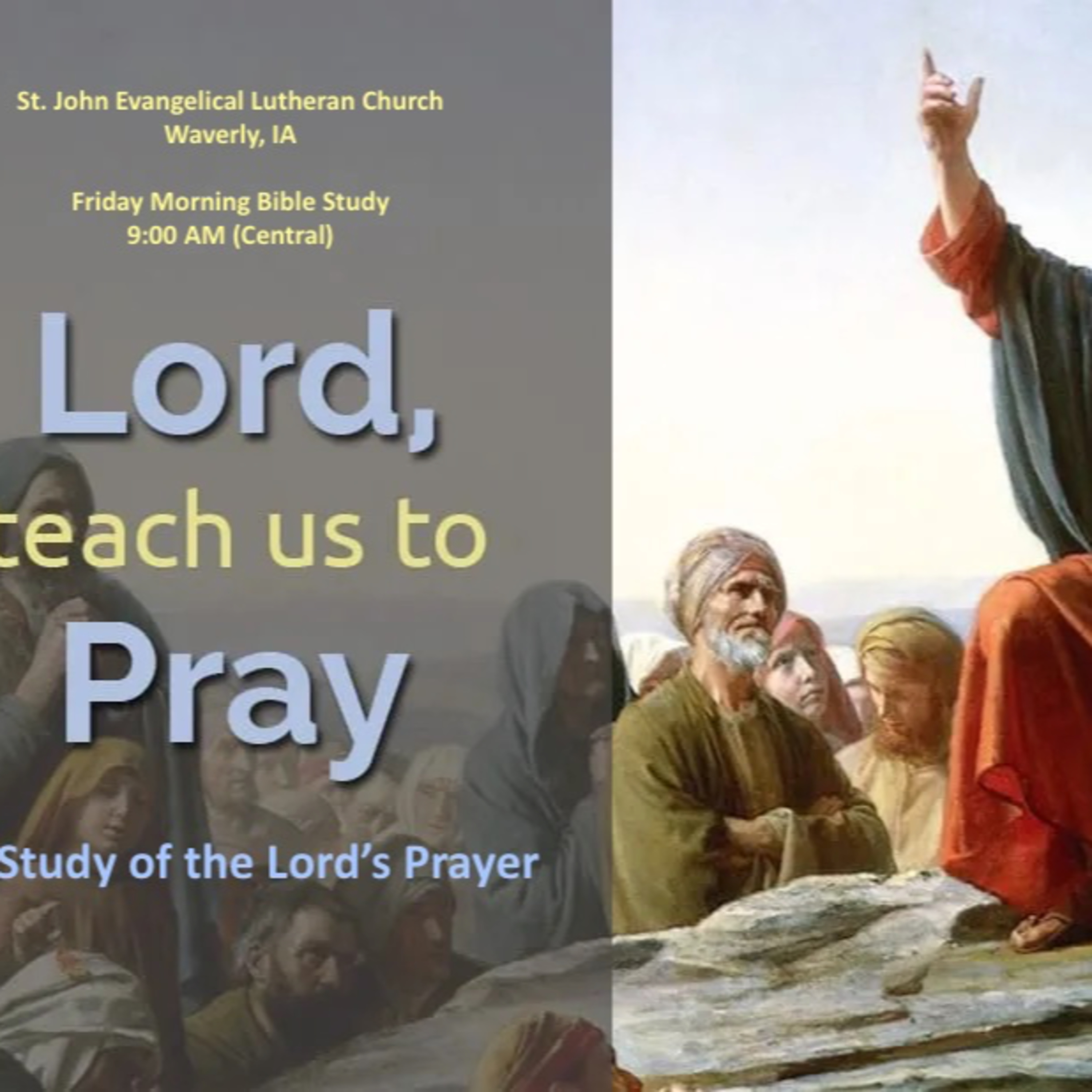 A Study of The Lord's Prayer - Part 2 - St. John Ev. Lutheran Church - Waverly, IA - Friday 9:00 AM (Central) episode artwork