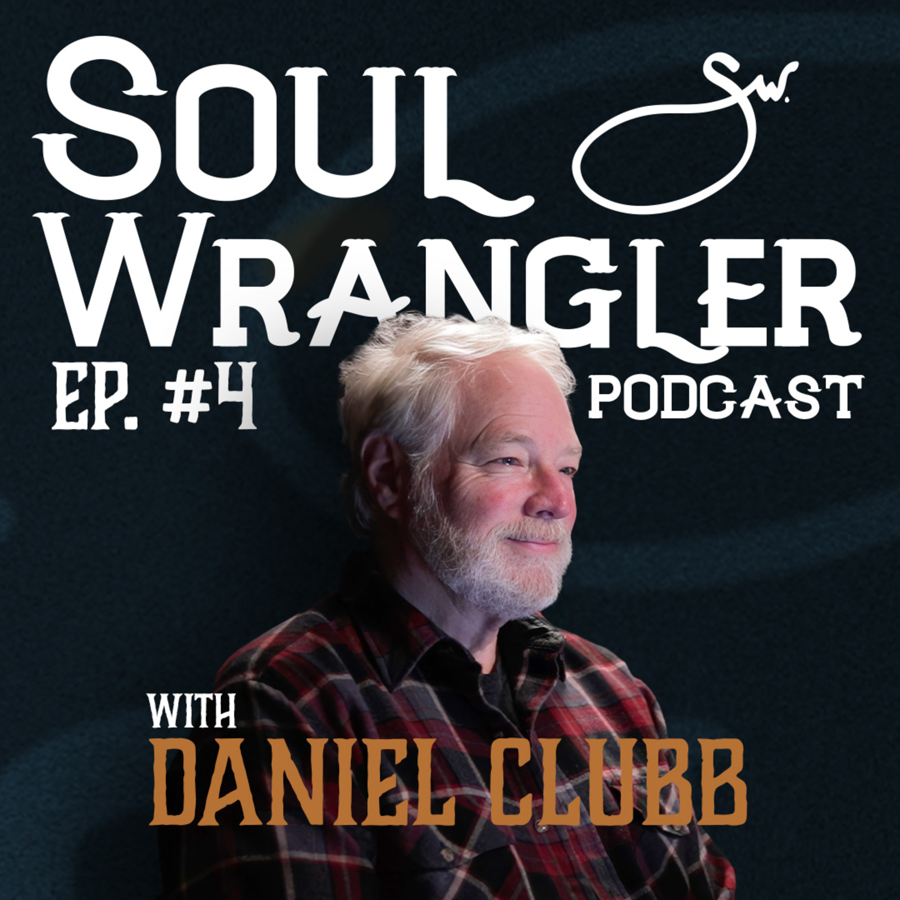Soul Wrangler Podcast EP. 04 - Theologian Daniel Clubb episode artwork