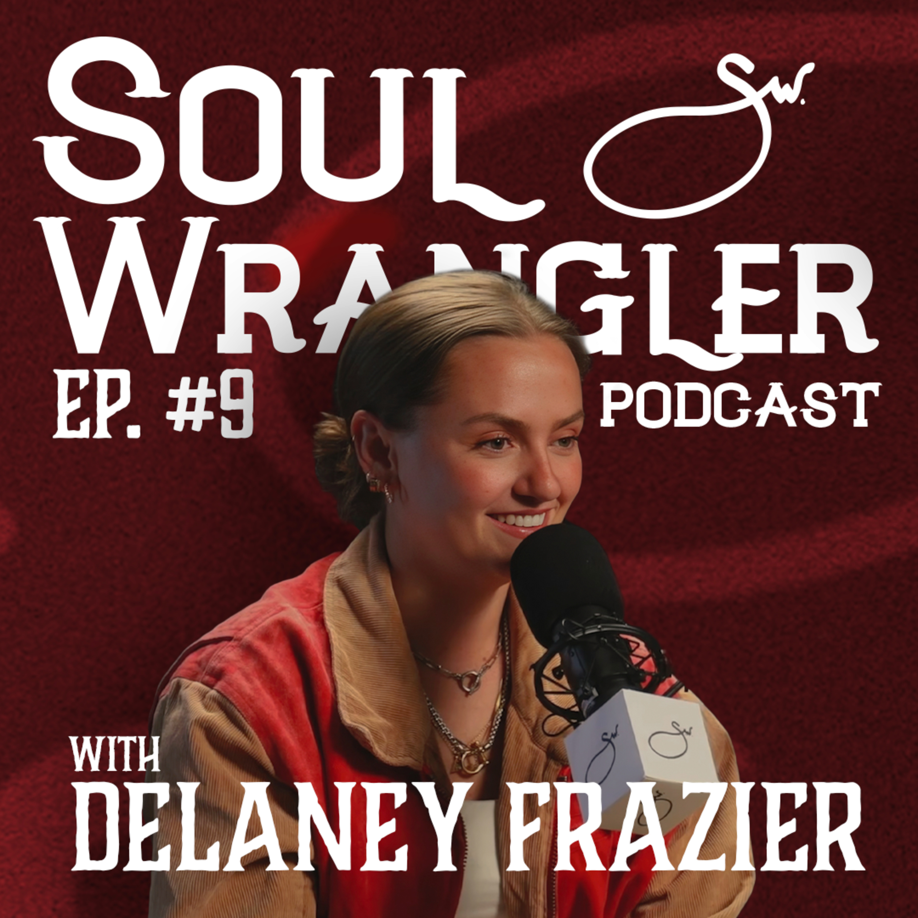 "Don't be Parents...Alone" w/ Delaney Frazier | Soul Wrangler EP. 09  episode artwork