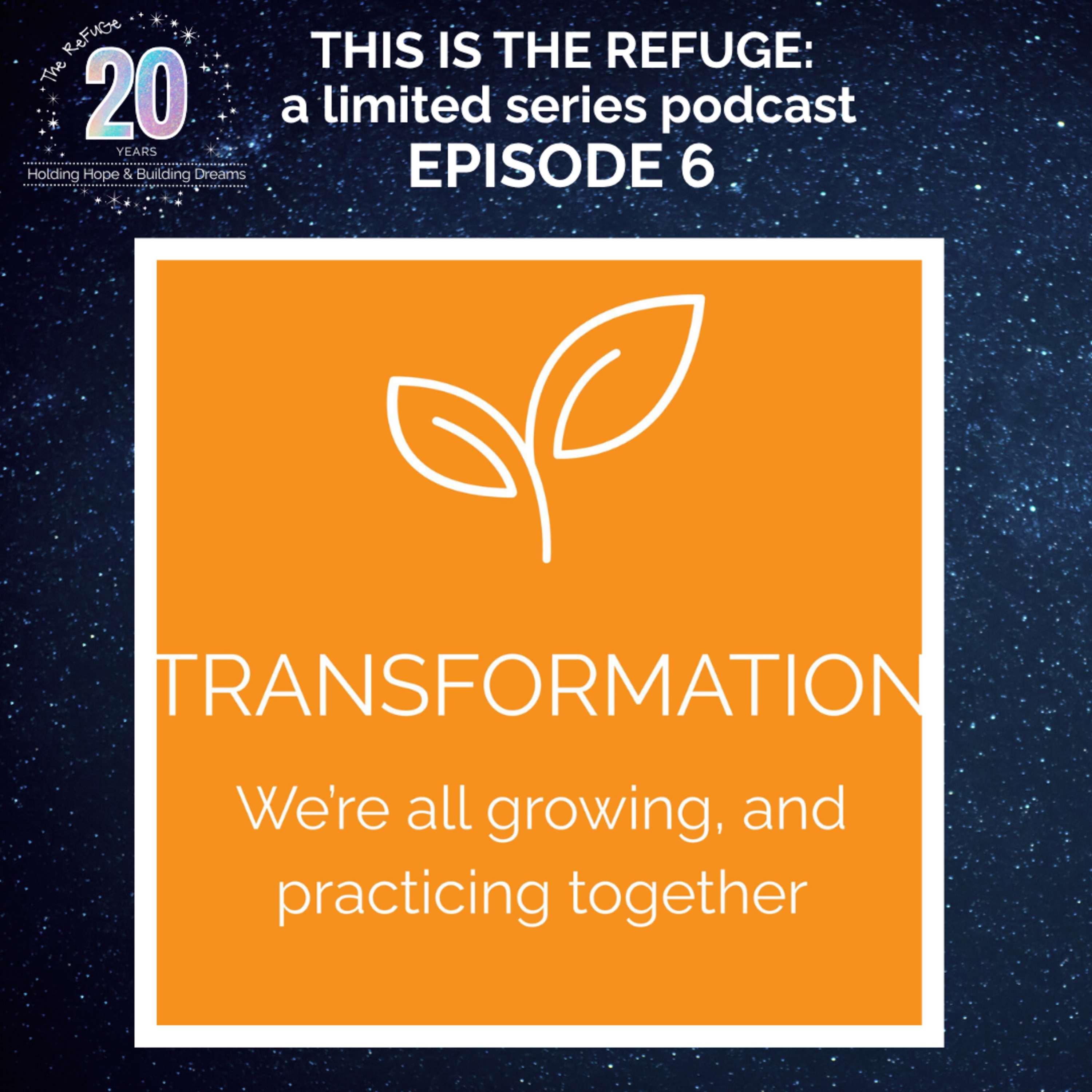 Episode 6 | TRANSFORMATION: We're all growing and practicing together episode artwork