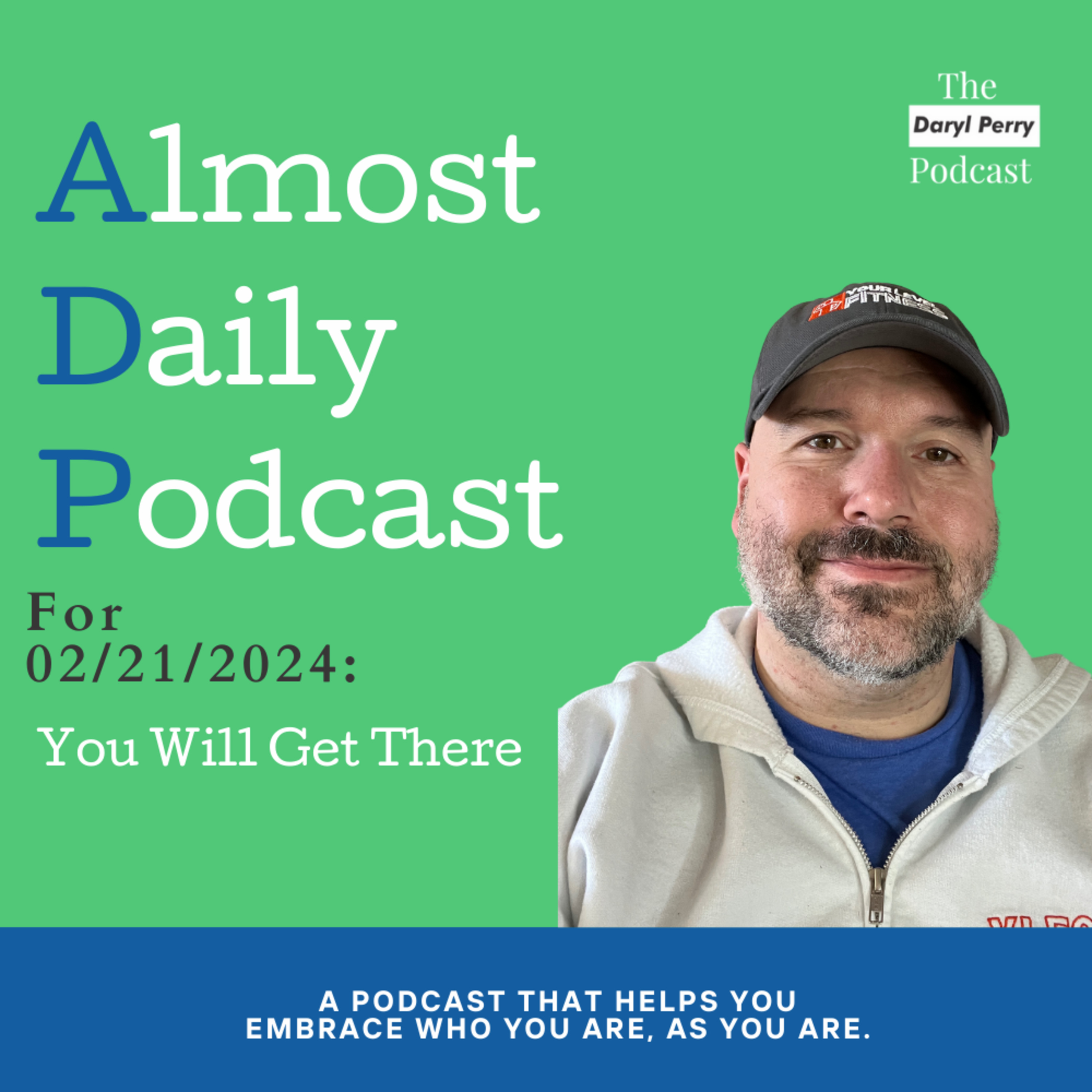 Almost Daily Podcast for 02/21/2024: You Will Get There episode artwork