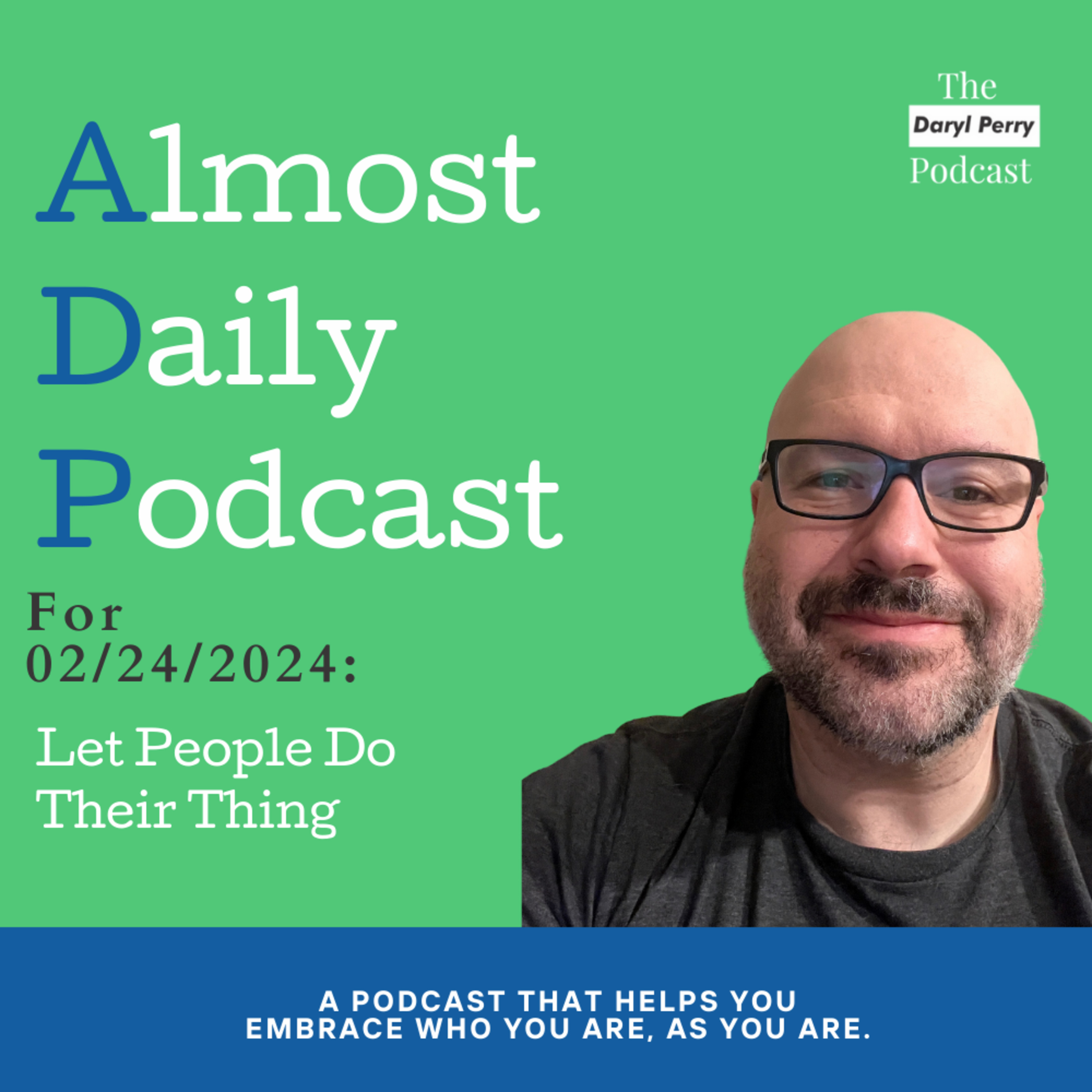 Almost Daily Podcast for 02/24/2024: Let People Do Their Thing episode artwork