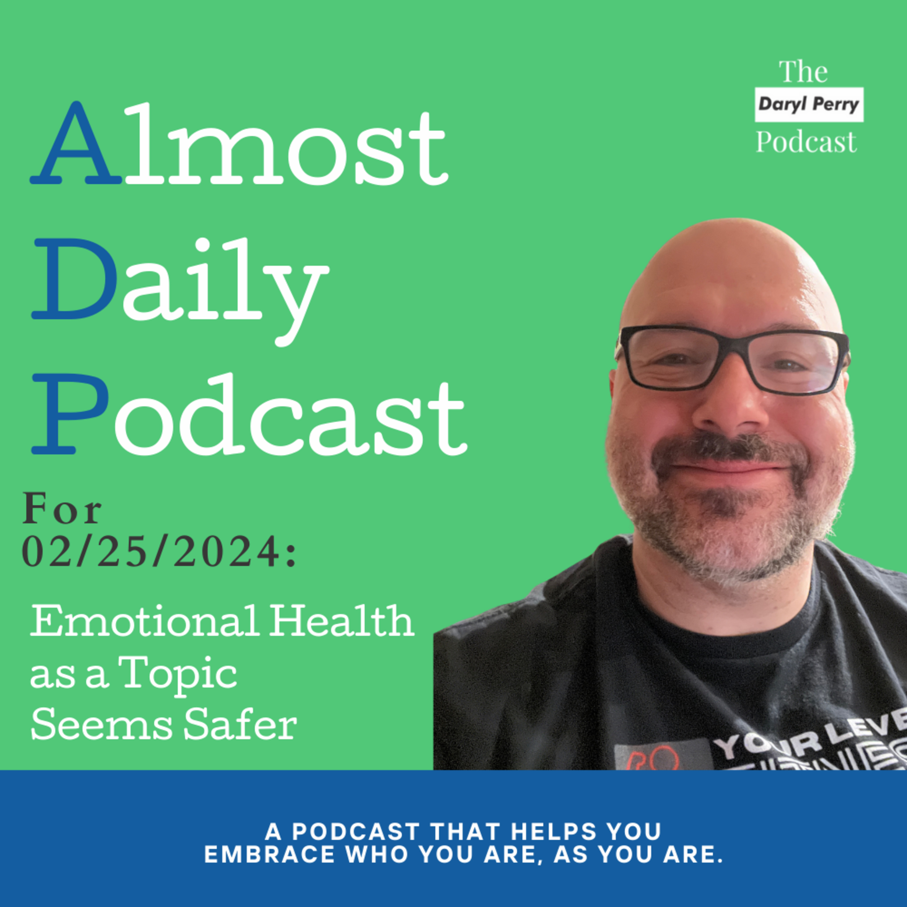 Almost Daily Podcast for 02/25/2024: Emotional Health as a Topic Seems Safer episode artwork