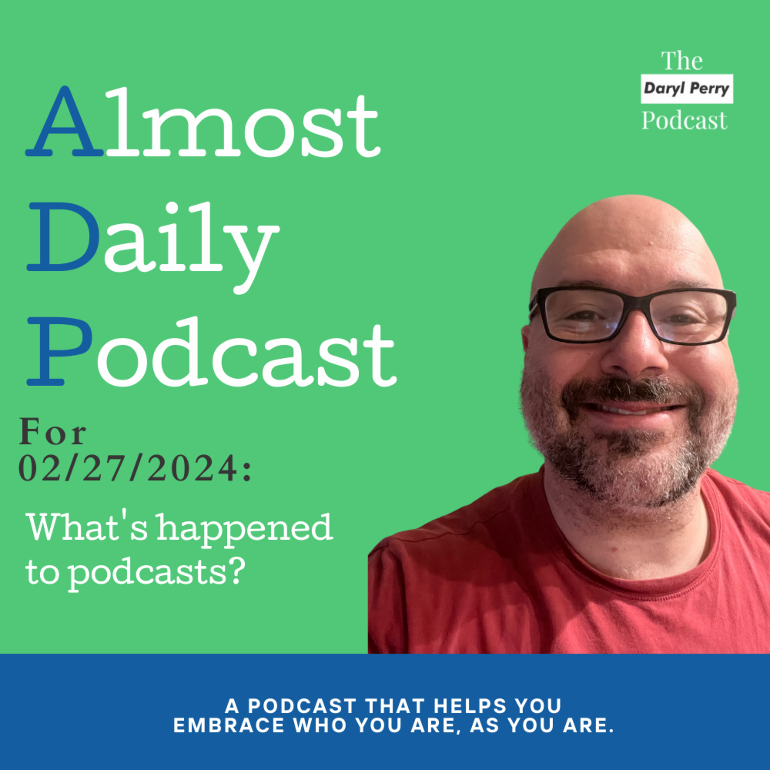 Almost Daily Podcast for 02/27/2024: What's happened to podcasts?  episode artwork