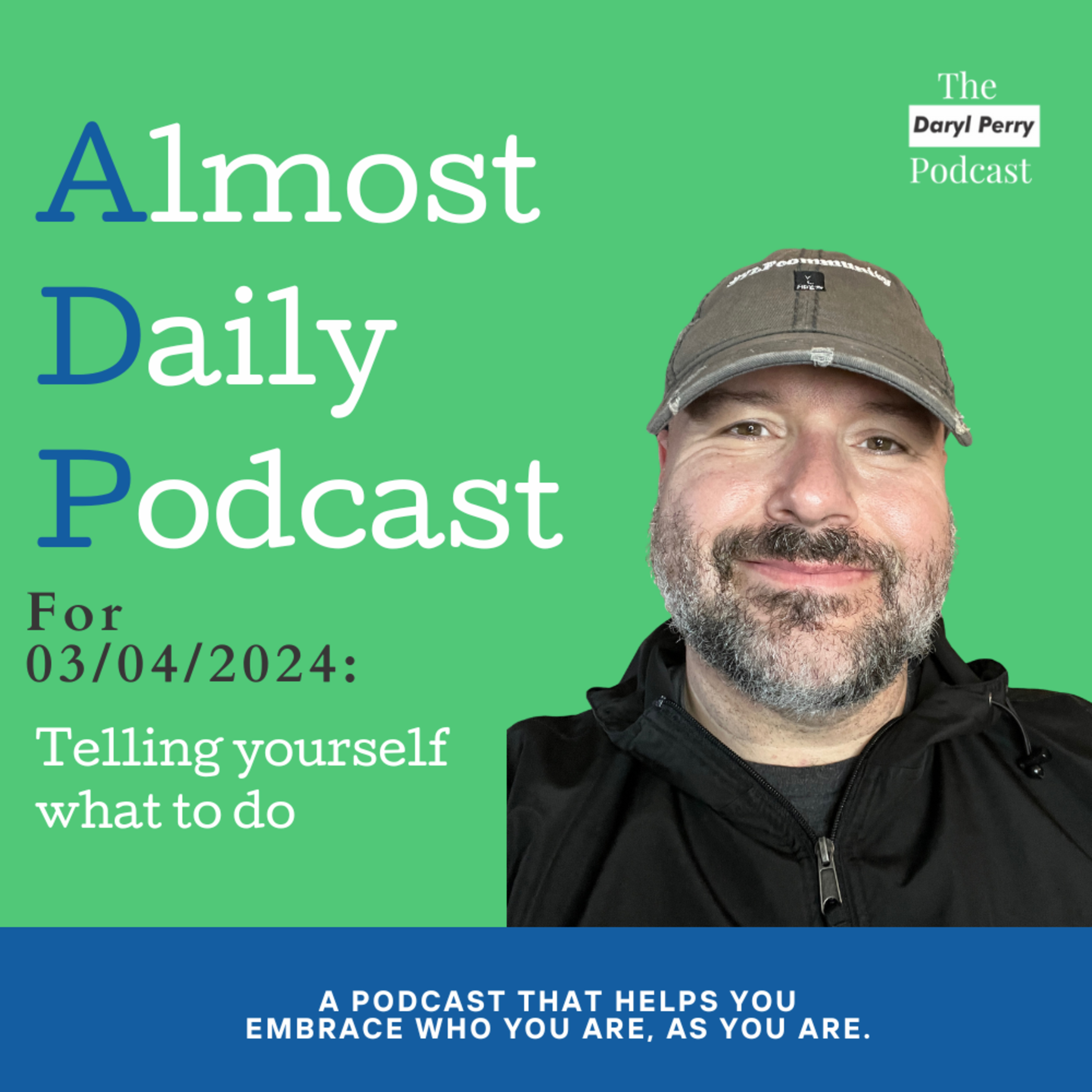 Almost Daily Podcast for 03/04/2024: Telling yourself what to do episode artwork