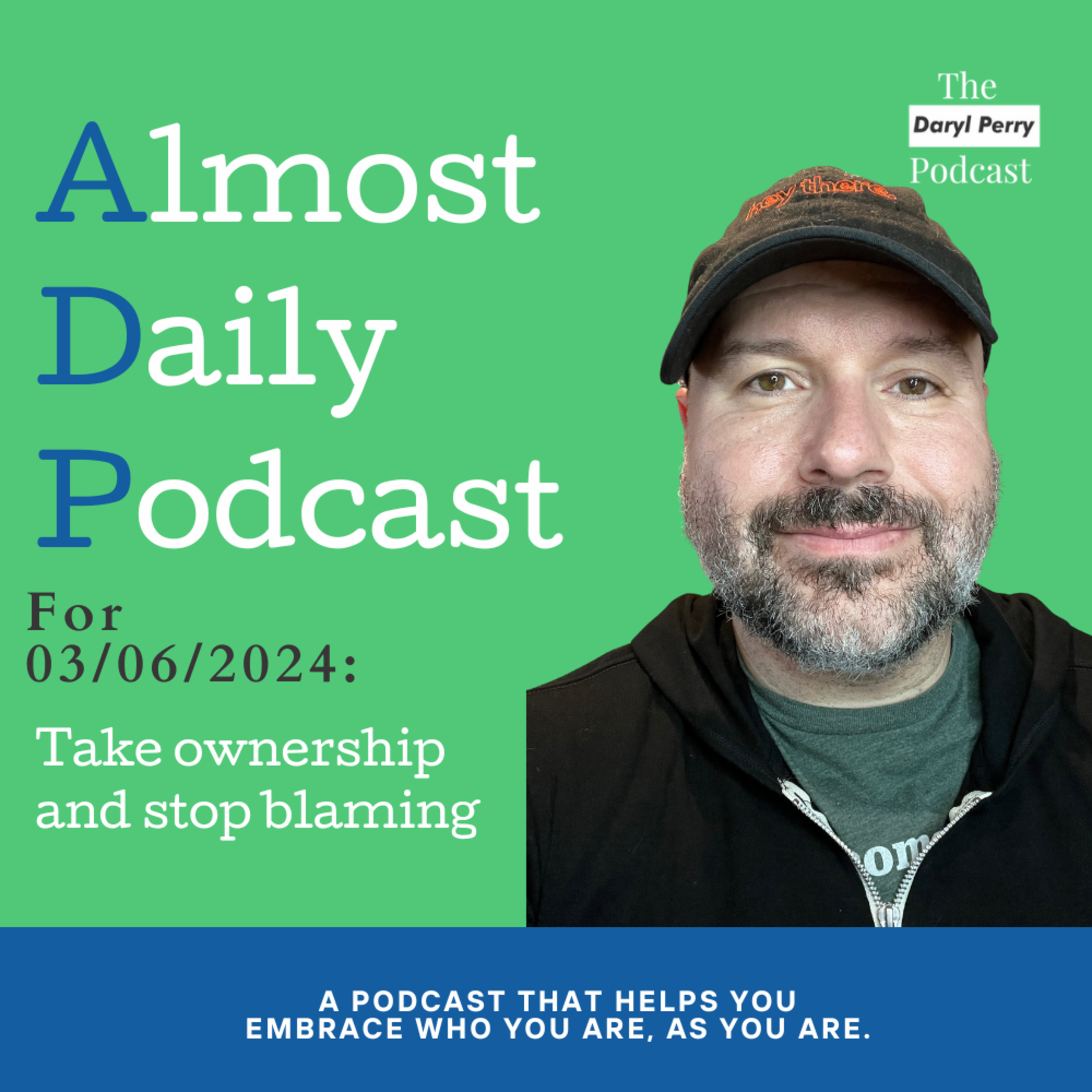 Almost Daily Podcast for 03/06/2024: Take ownership and stop blaming episode artwork
