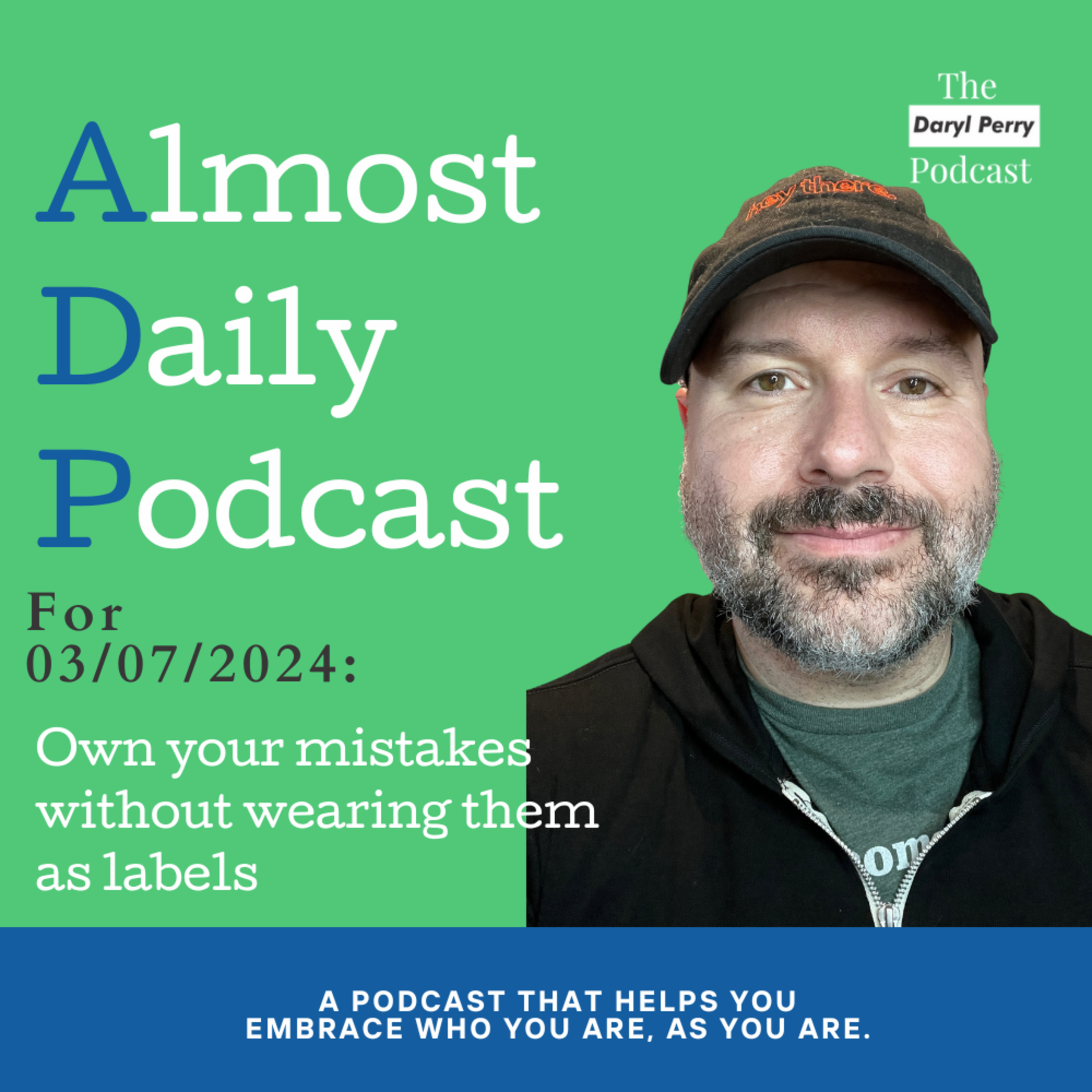 Almost Daily Podcast for 03/07/2024: Own your mistakes without wearing them as labels episode artwork