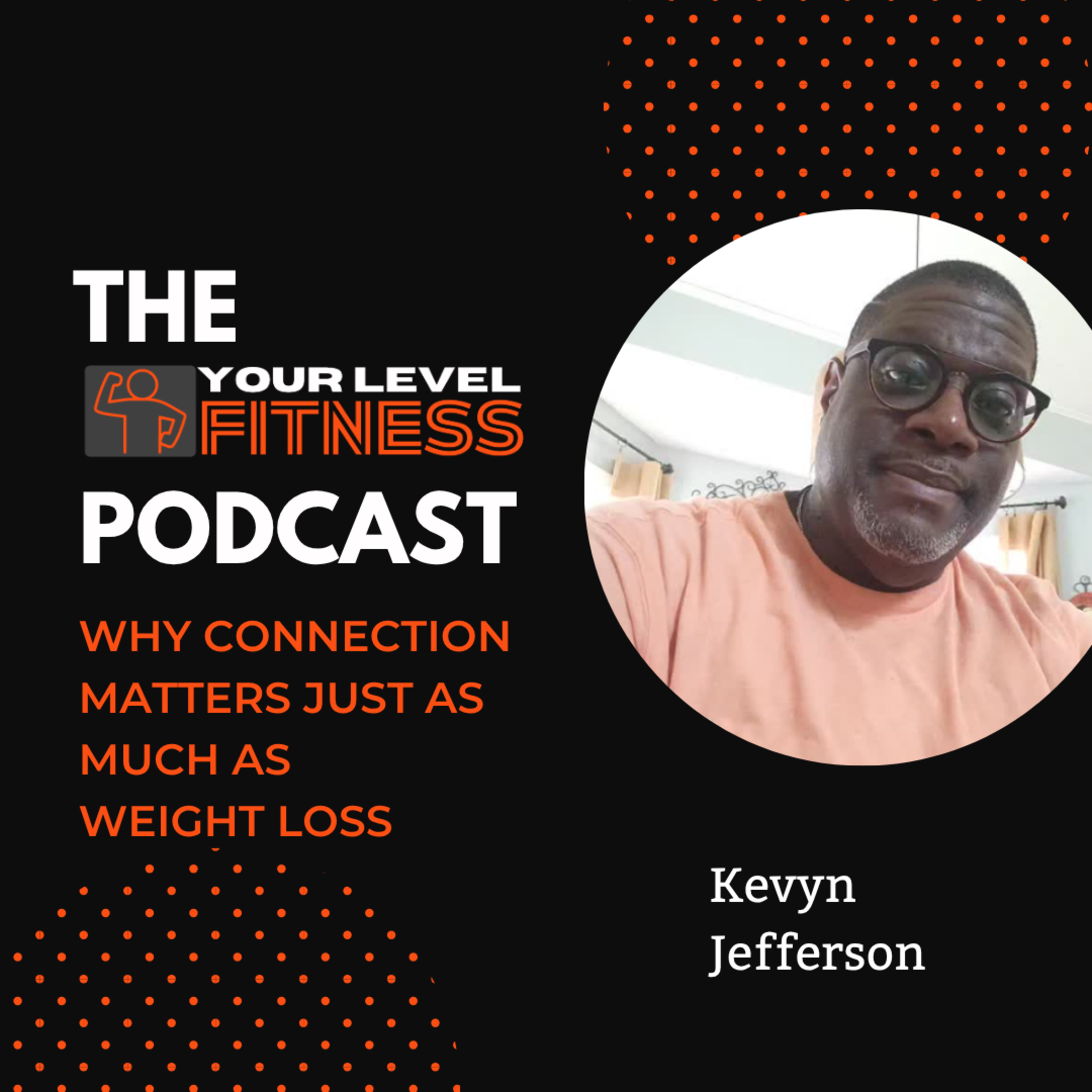 Wellness, Men's Mental Health and Finding Common Ground With Kevyn J | From The Your Level Fitness Podcast episode artwork