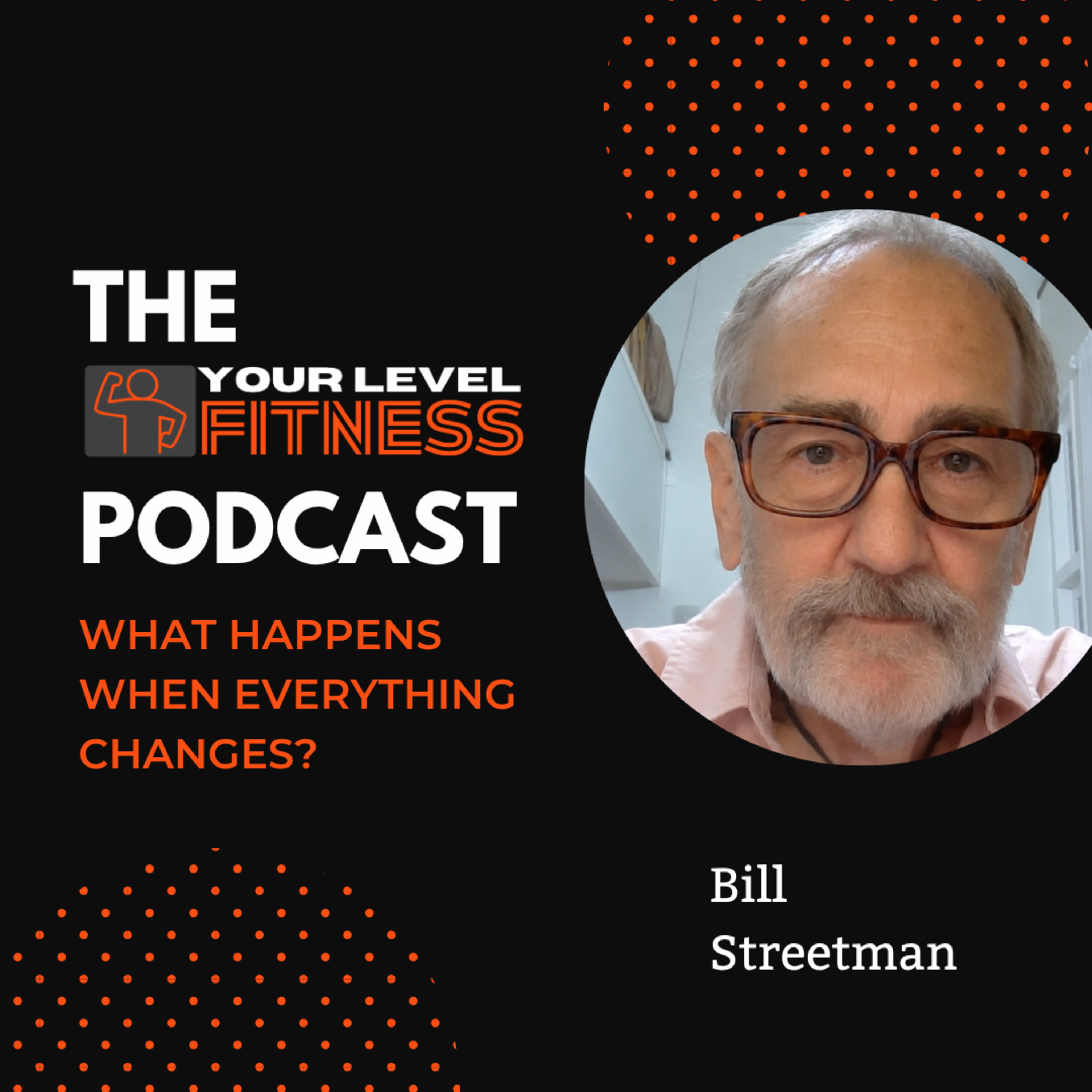 How to Adapt When Life Doesn't Go According to Plan | With Bill Streetman | From The Your Level Fitness Podcast episode artwork