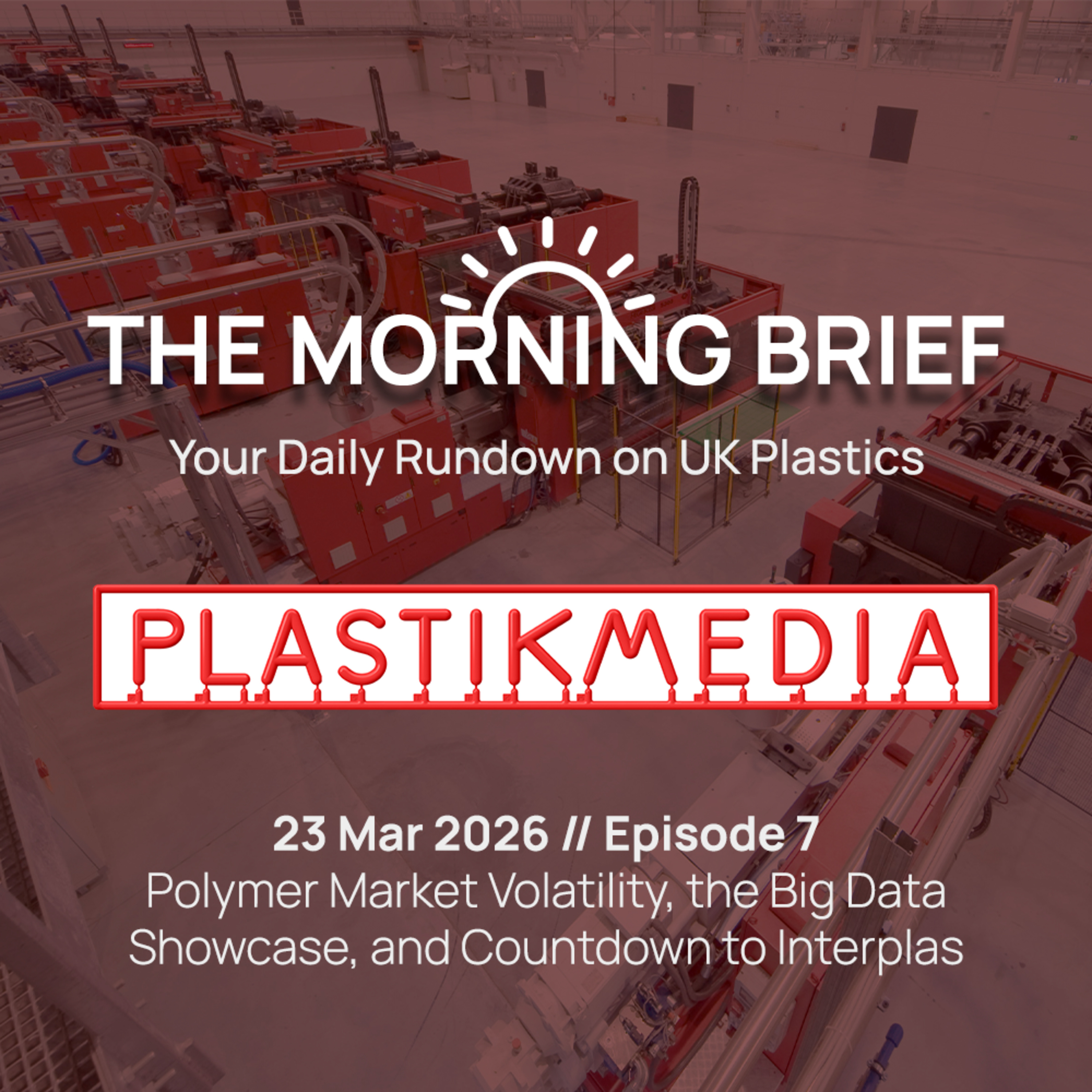 23 Mar 2026 // Polymer Market Volatility, the Big Data Showcase, and Countdown to Interplas episode artwork