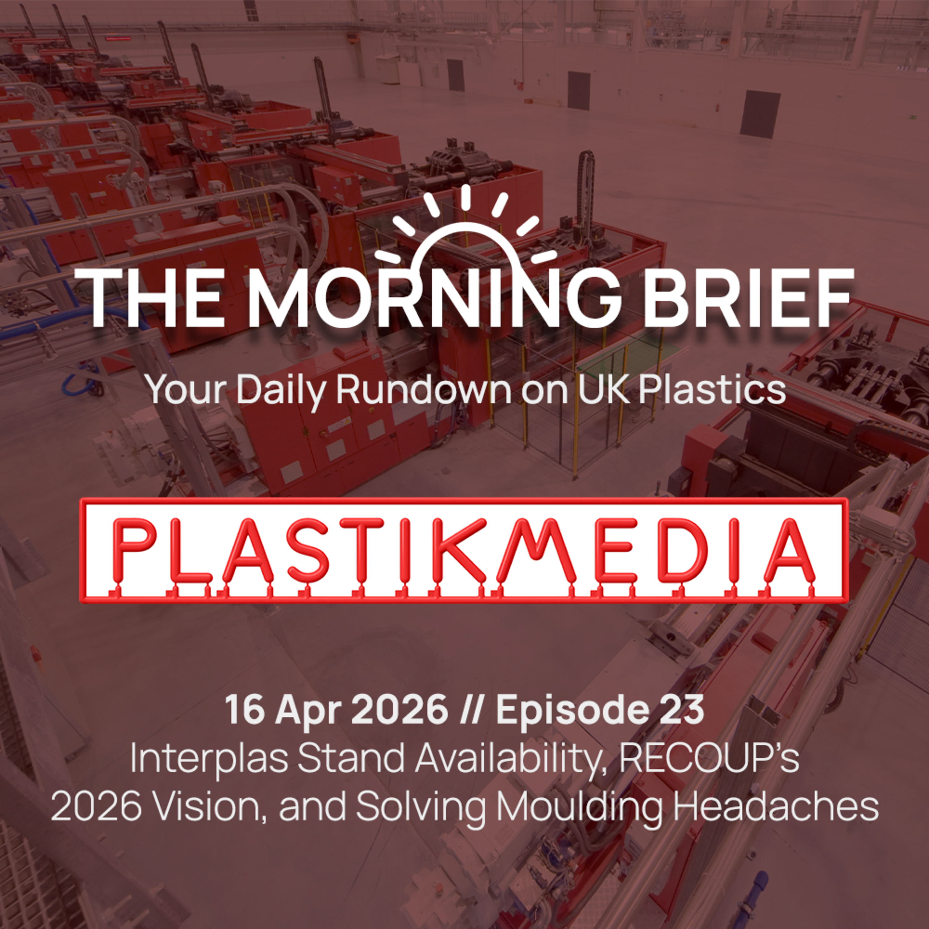 16 Apr 2026 // Interplas Stand Availability, RECOUP’s 2026 Vision, and Solving Moulding Headaches episode artwork