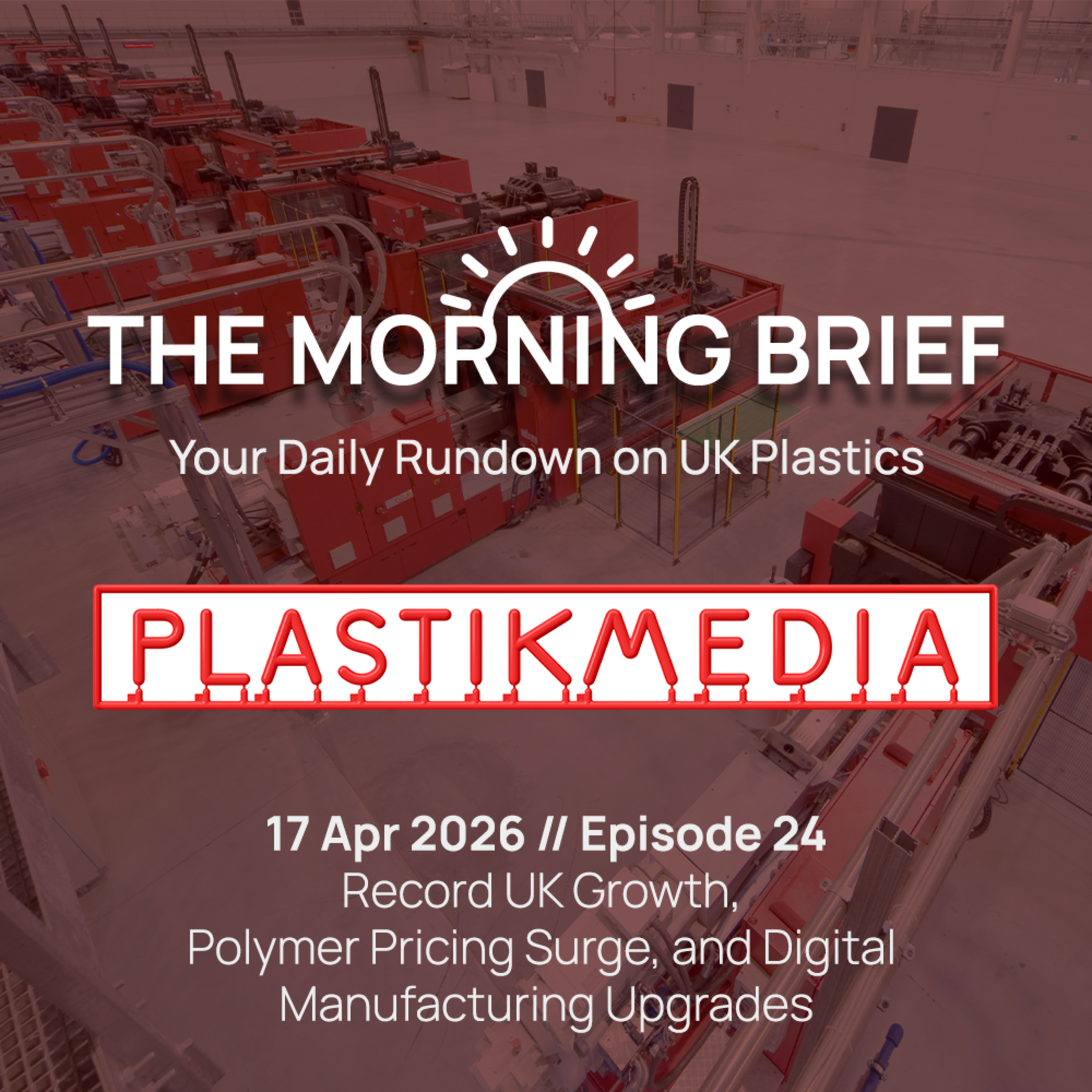 17 Apr 2026 // February Growth, Polymer Pricing Surge, and Digital Manufacturing Upgrades episode artwork