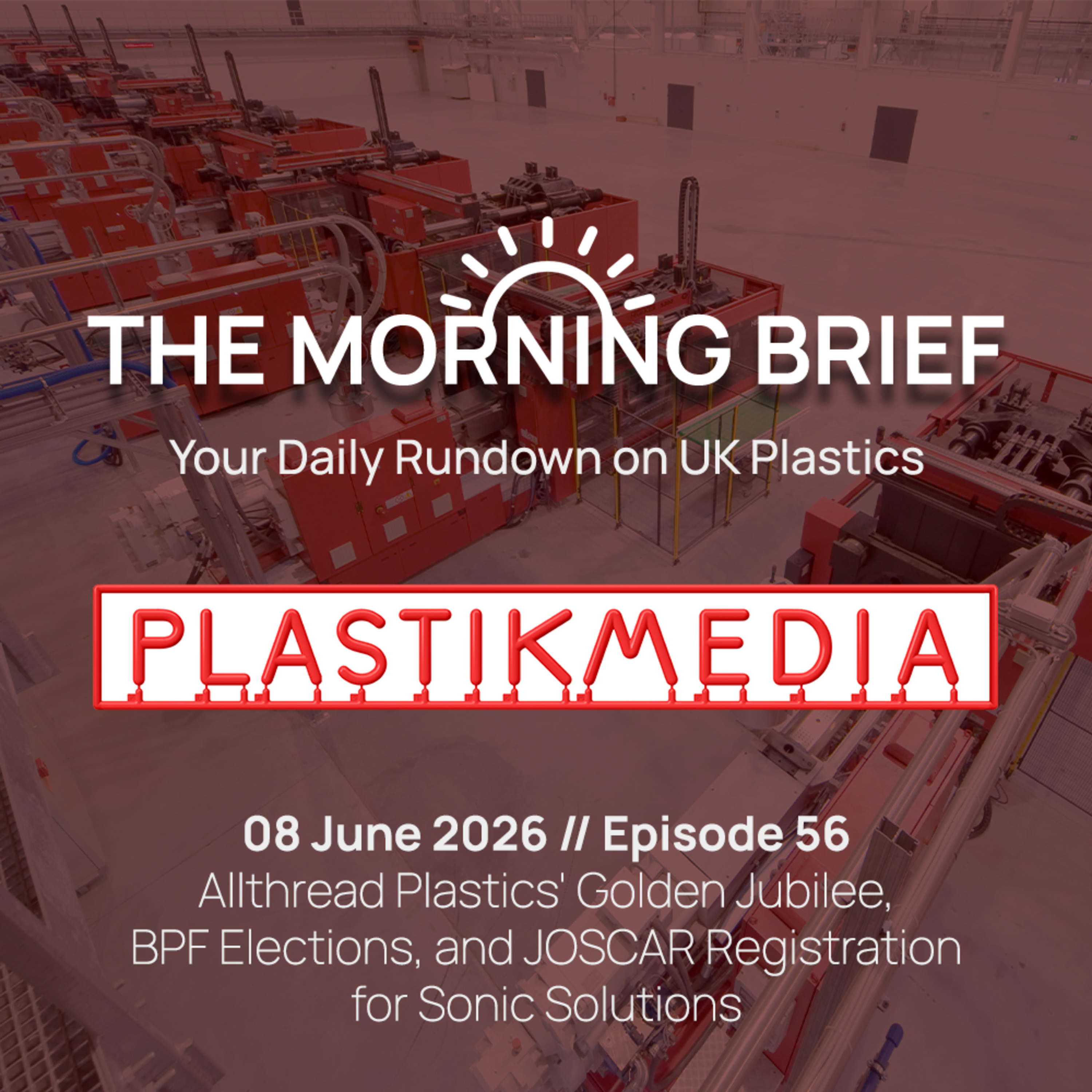 8 June 2026 // Allthread Plastics' Golden Jubilee, BPF Elections, and JOSCAR Registration for Sonic Solutions episode artwork