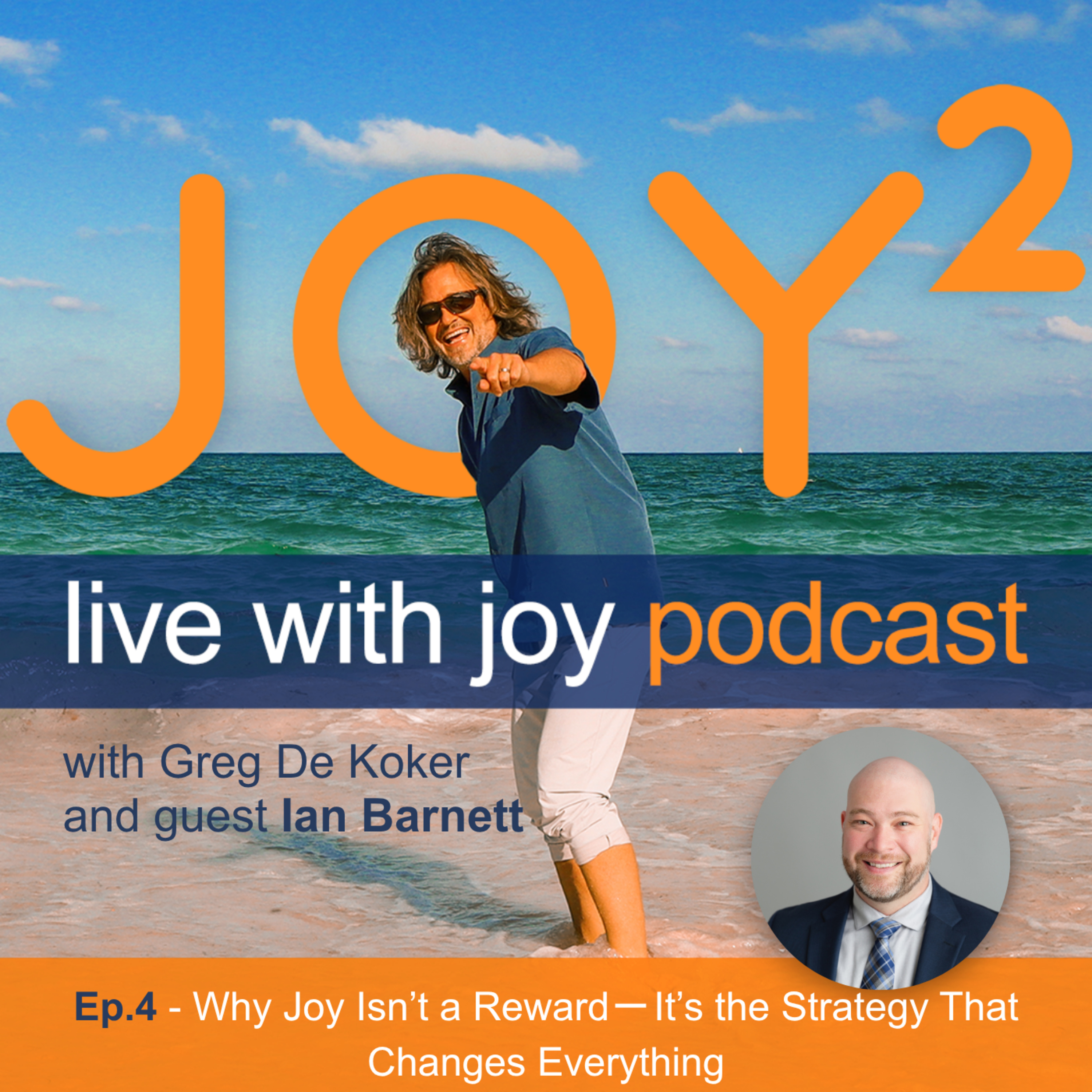 4 - Why Joy Isn’t a Reward – It’s the Strategy That Changes Everything with Ian Barnett episode artwork