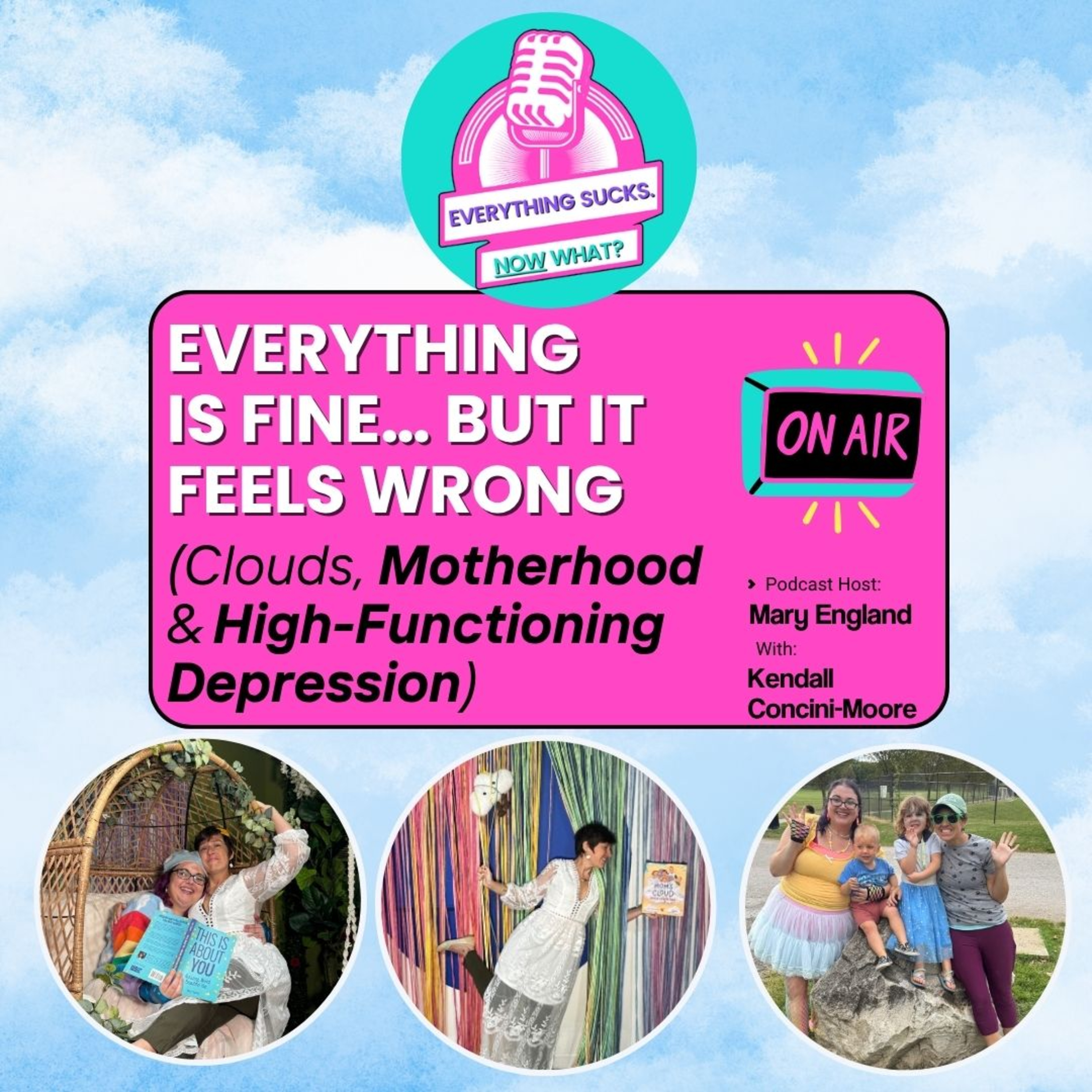 Everything Is Fine… But It Feels Wrong: Clouds, Motherhood & High-Functioning Depression (With Kendall Concini-Moore) episode artwork