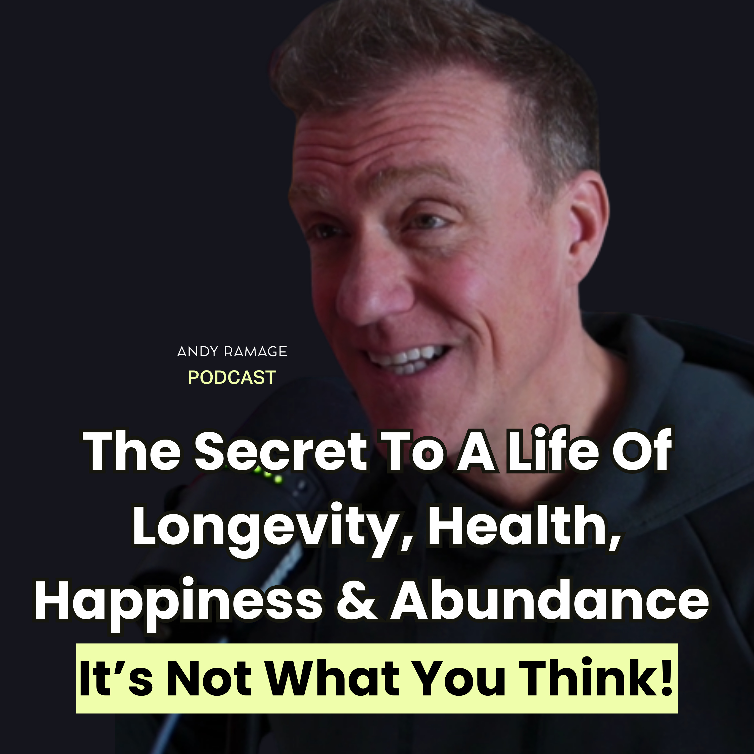 The Secret To A Life Of Longevity, Health, Happiness & Abundance (It’s Not What You Think!)