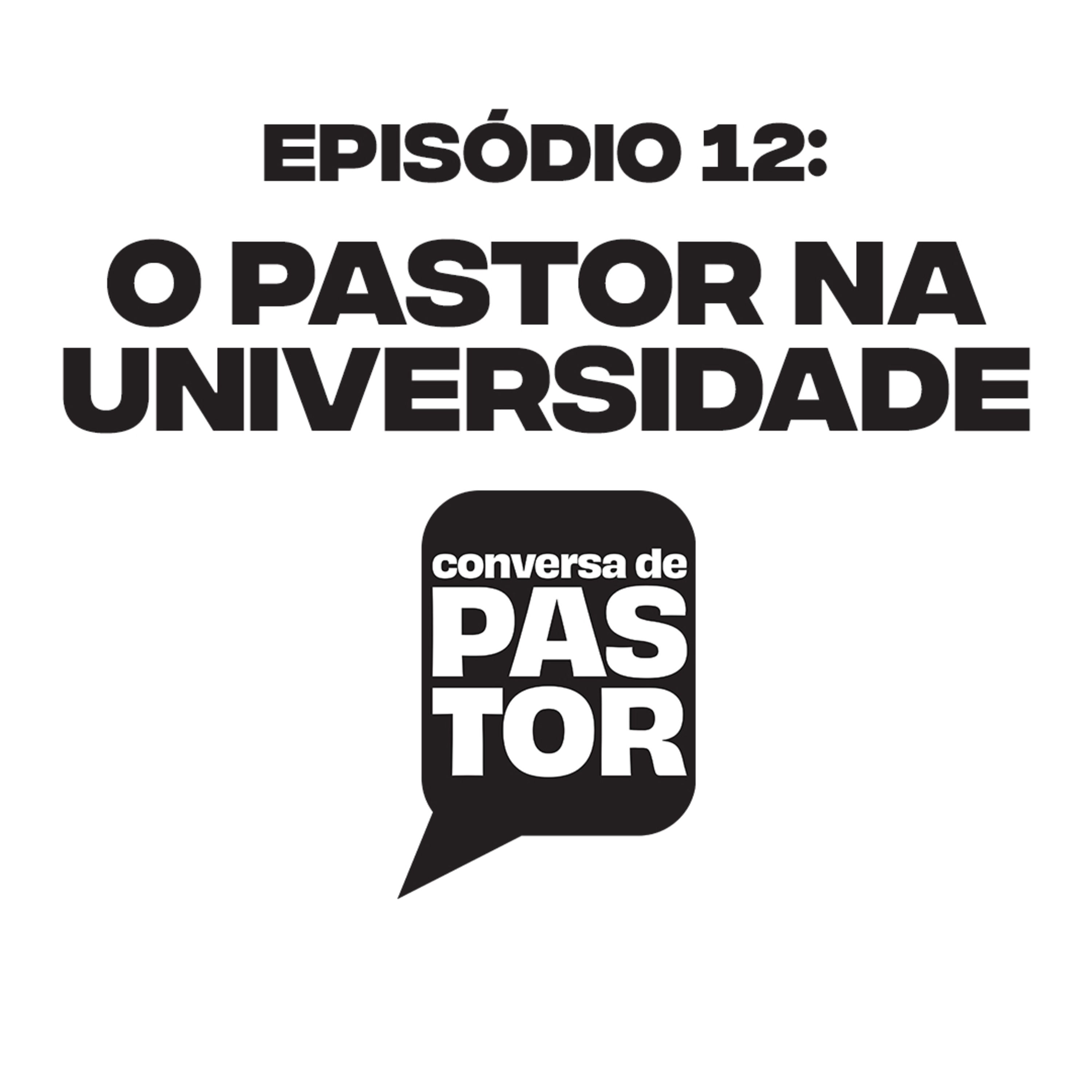 Conversa de pastor - Ep 12: O pastor na universidade episode artwork