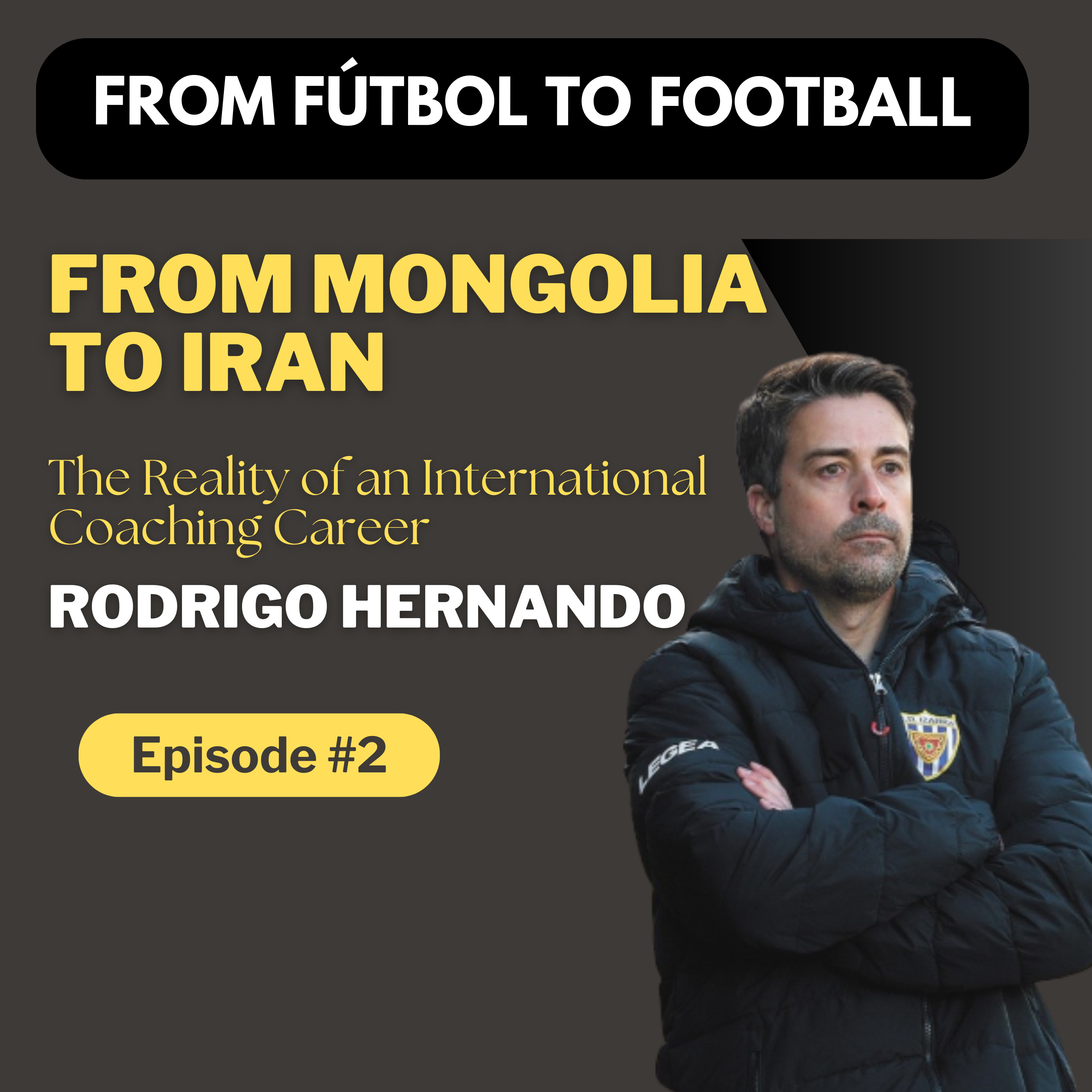 Episode 2: Rodrigo Hernando - From Mongolia to Iran | The Reality of an International Coaching Career episode artwork