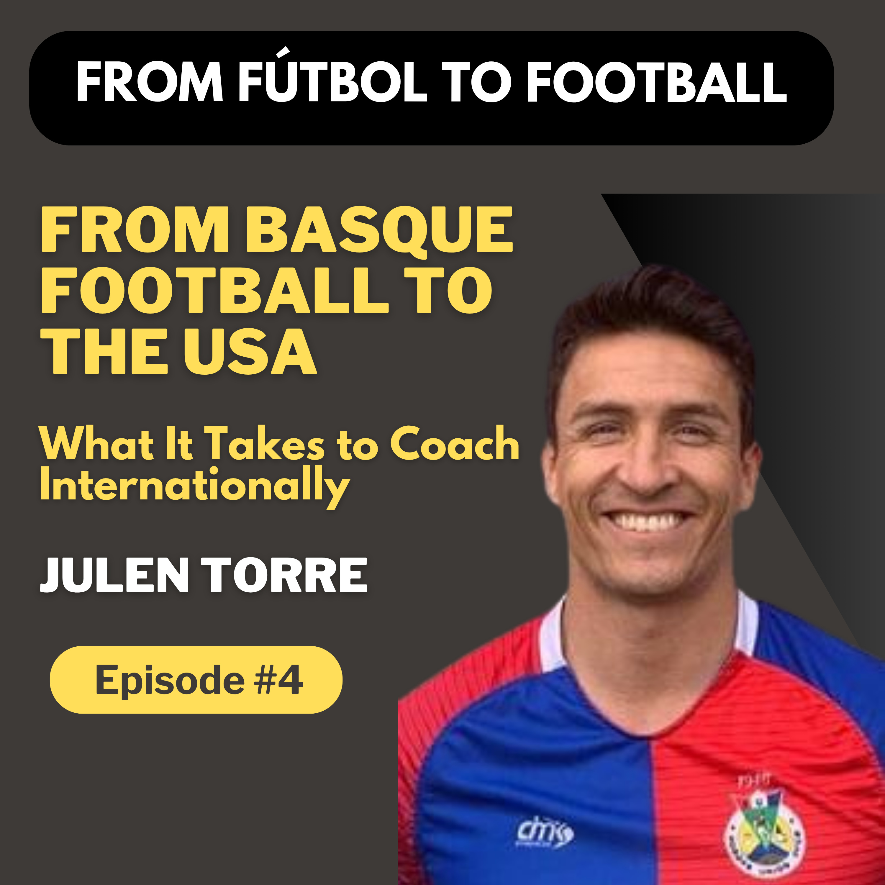 Episode 4: Julen Torre - From Basque Football to the USA | What It Takes to Coach Internationally episode artwork