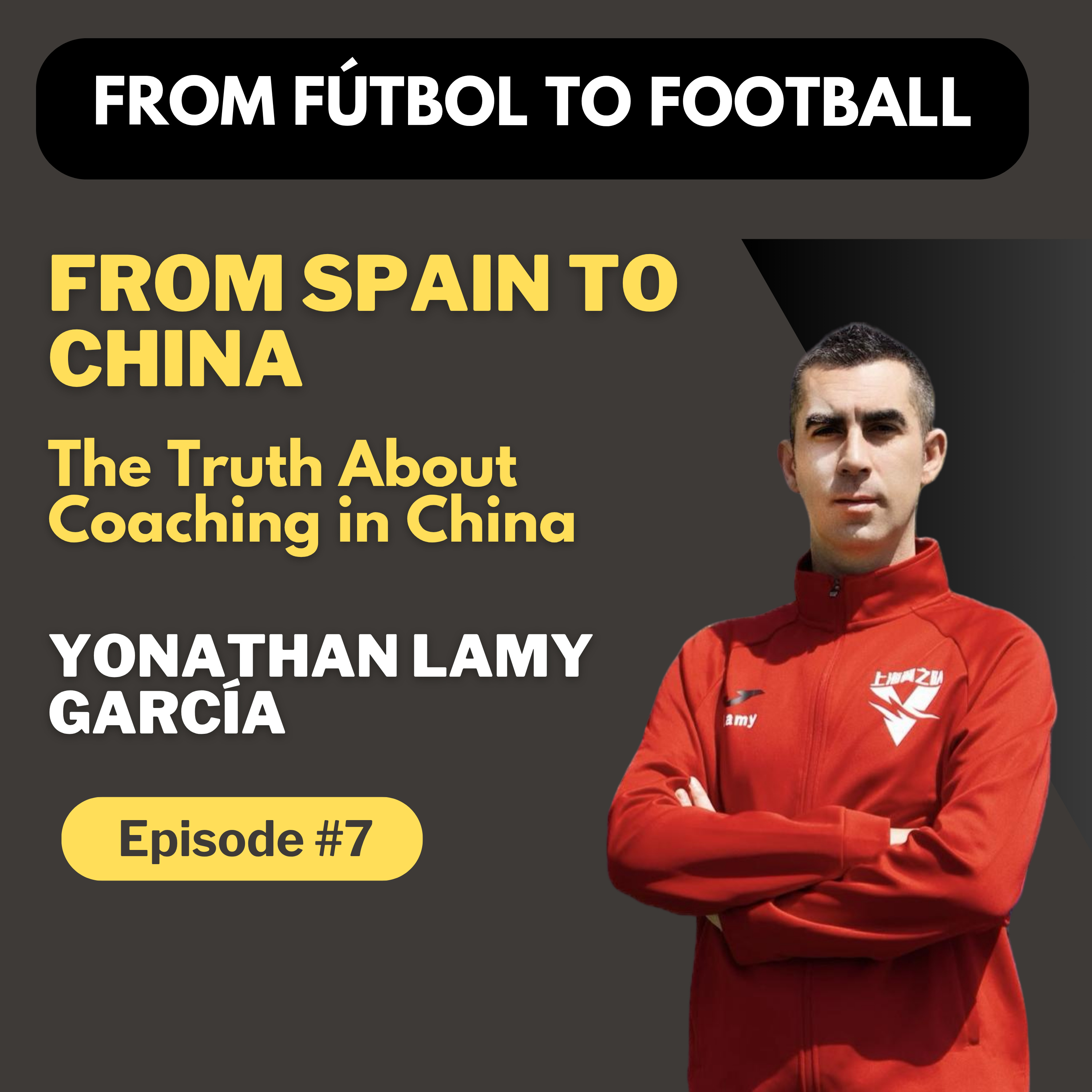 Episode 7: Yonathan Lamy García – From Spain to China | The Truth About Coaching in China episode artwork