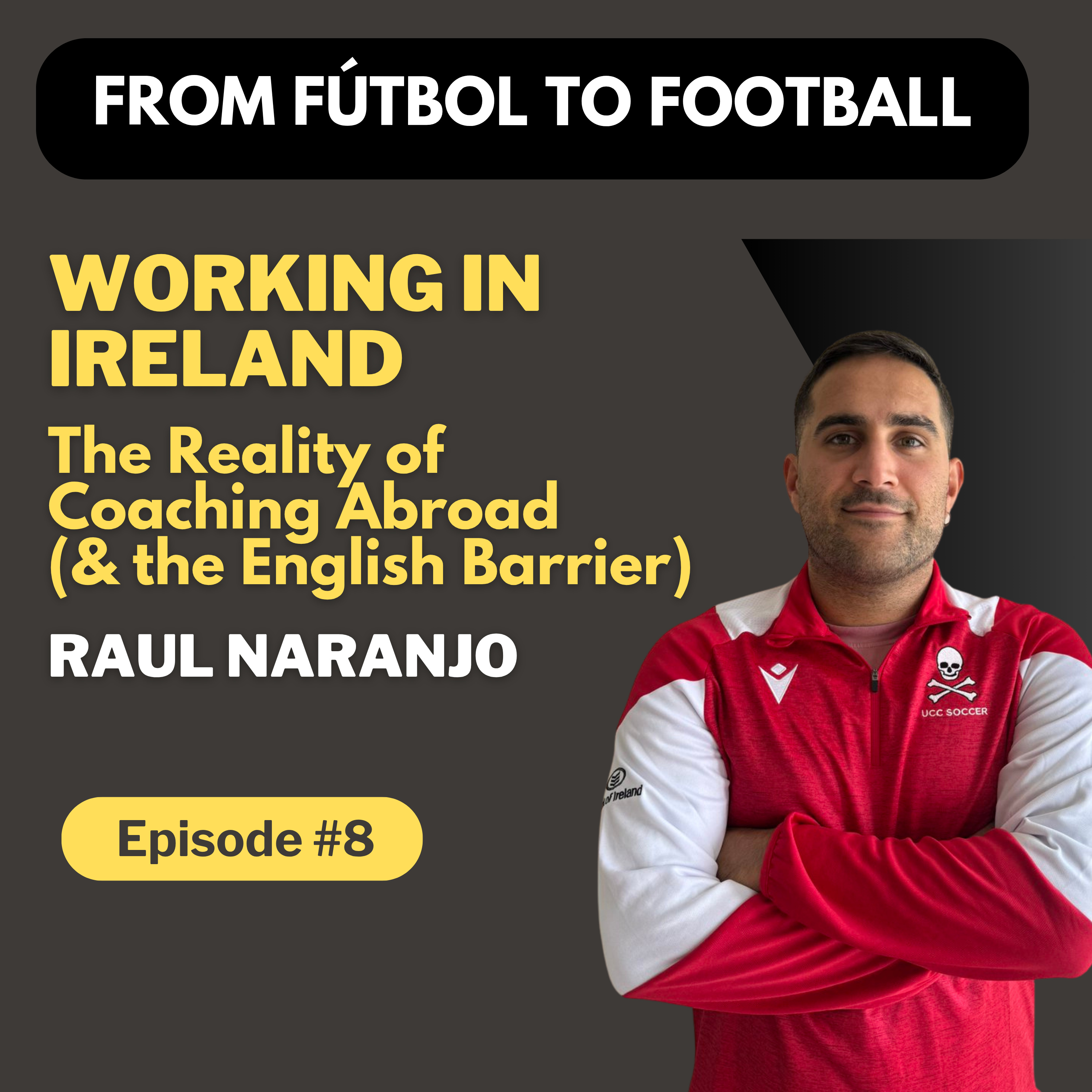 Episode 8: Raul Naranjo – Working in Ireland | The Reality of Coaching Abroad (and the English Barrier) episode artwork