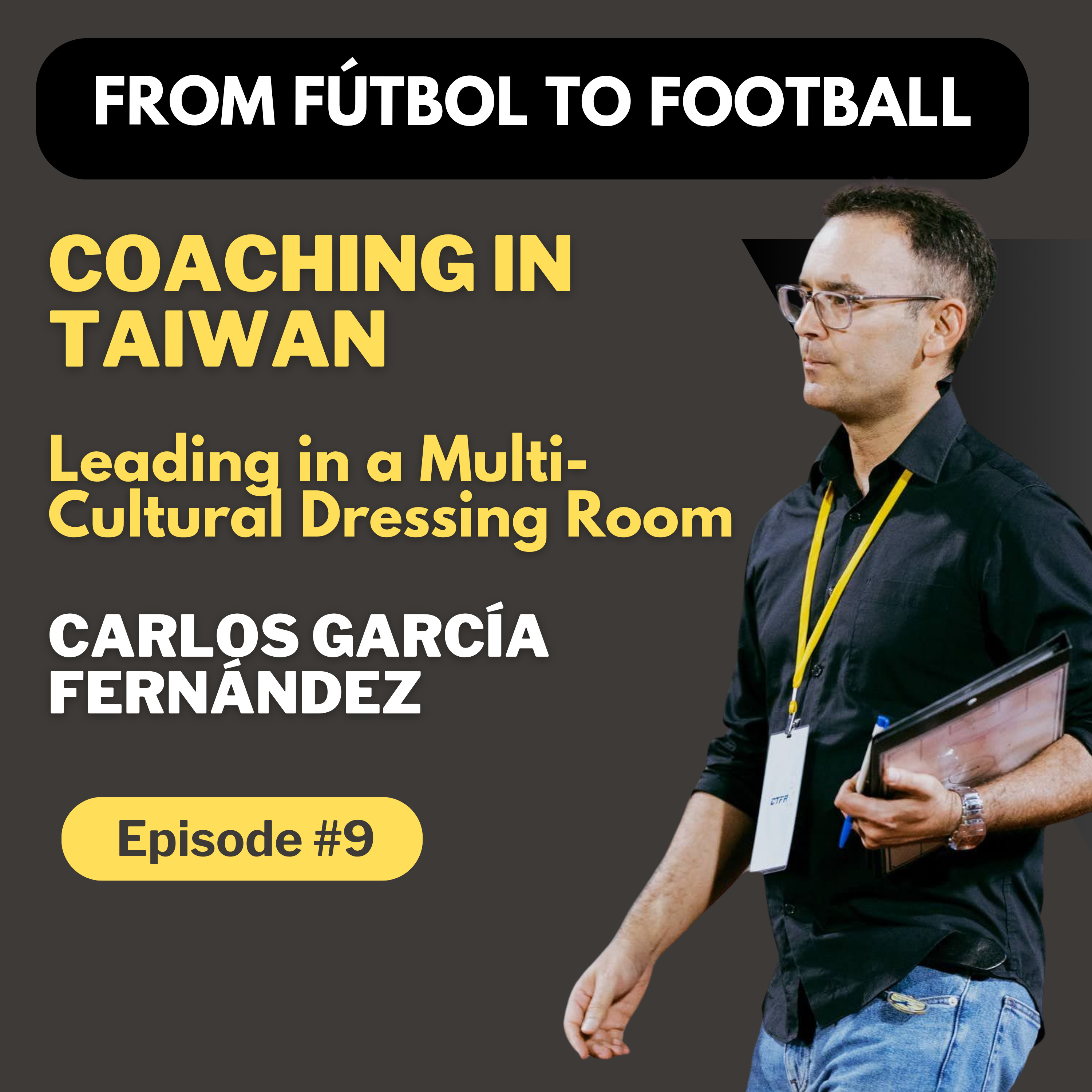 Episode 9: Carlos García Fernández – Coaching in Taiwan | Leading in a Multi-Cultural Dressing Room episode artwork