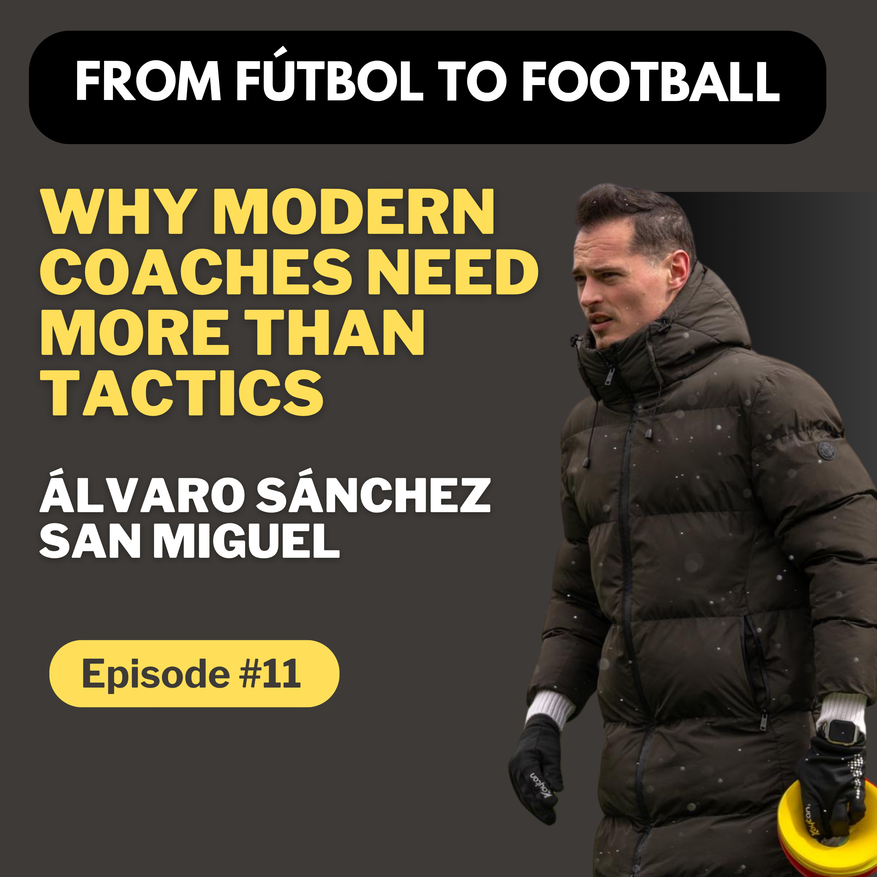 Episode 11: Álvaro Sánchez San Miguel – Why Modern Coaches Need More Than Tactics episode artwork