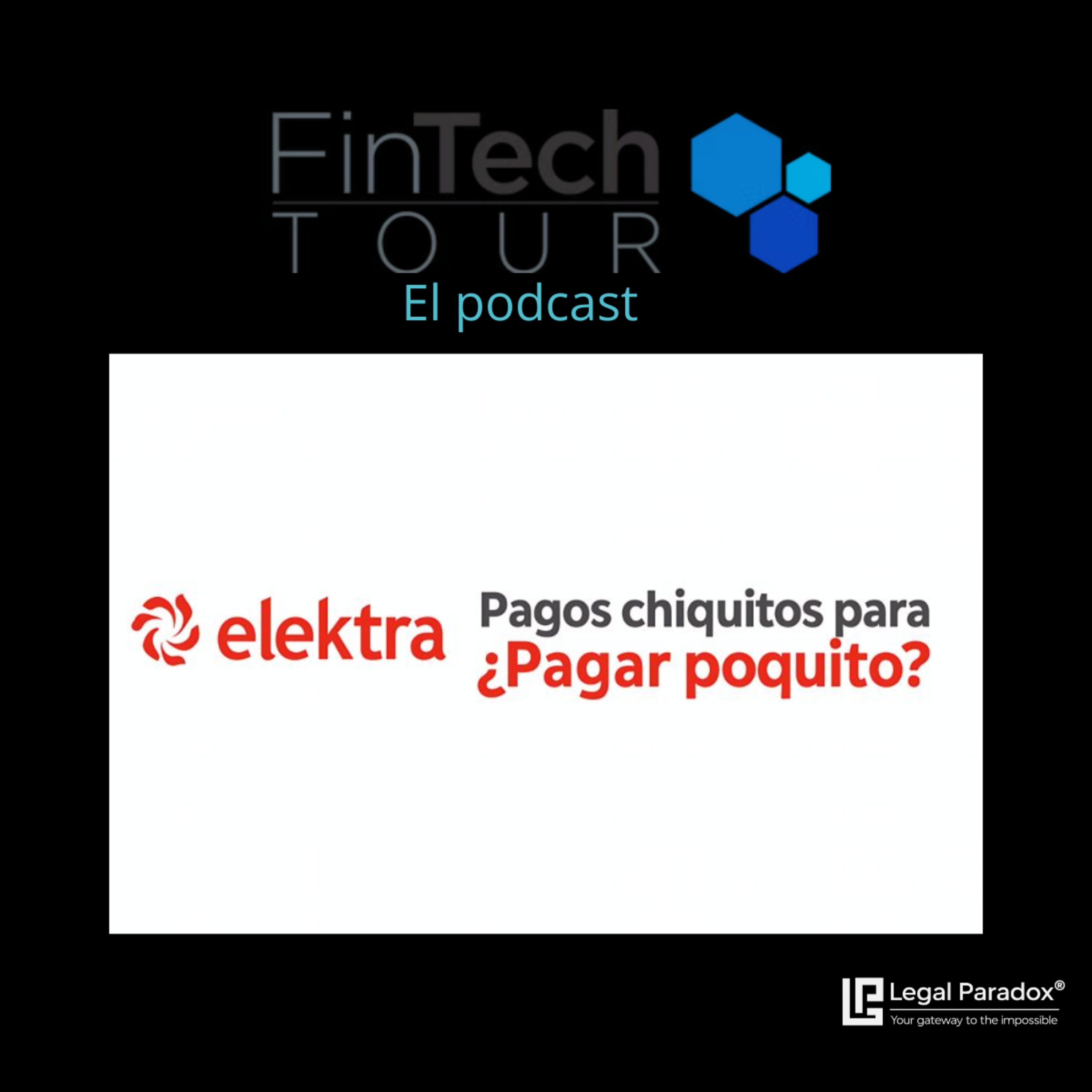 Elektra "pagos chiquitos": cómo el modelo de crédito semanal de Banco Azteca repite la lógica de las tiendas de raya del siglo XIX | FinTech Tour episode artwork