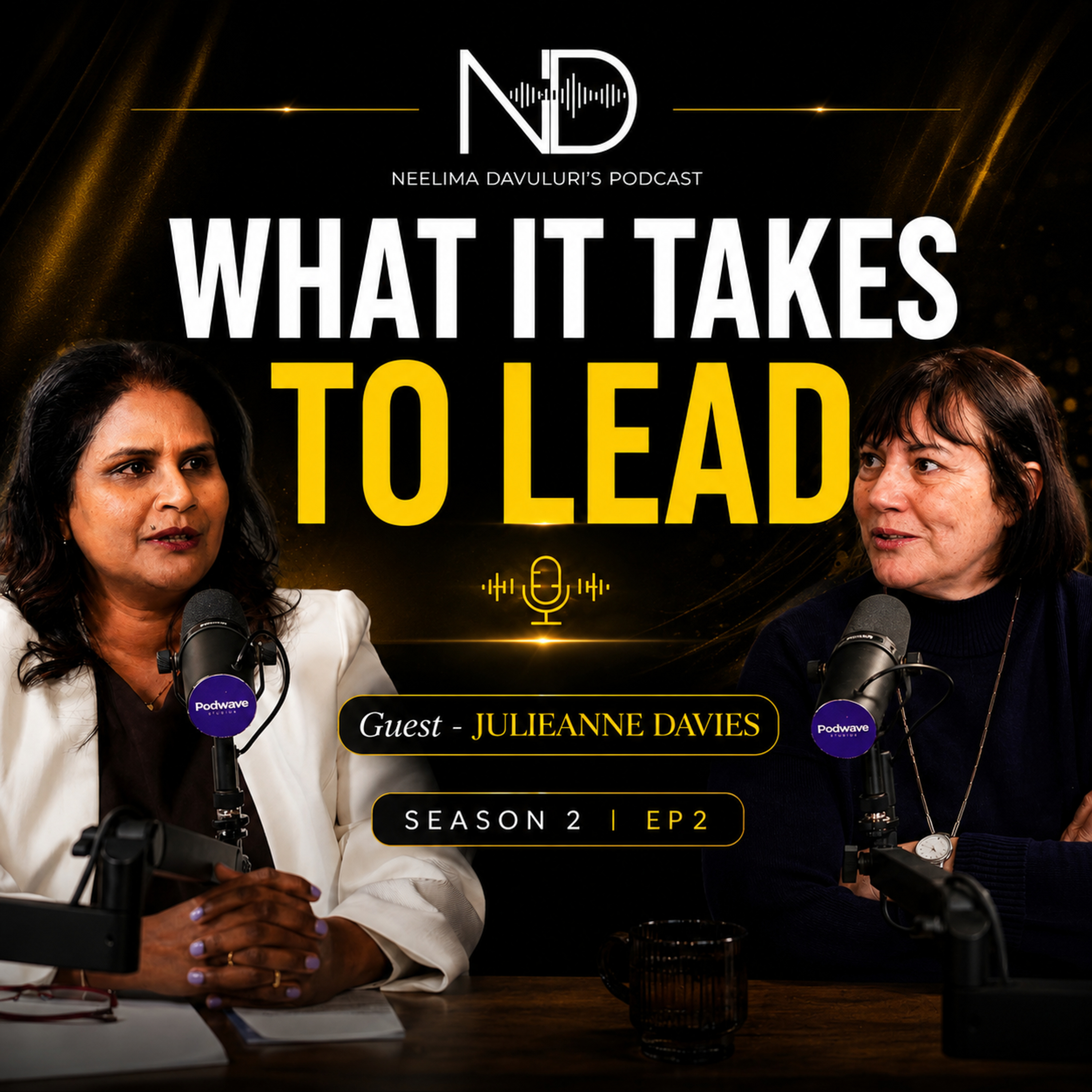 WHAT IT TAKES TO LEAD with Julieanne Davies | The Neelima Davuluri Show – Season 2, Episode 2