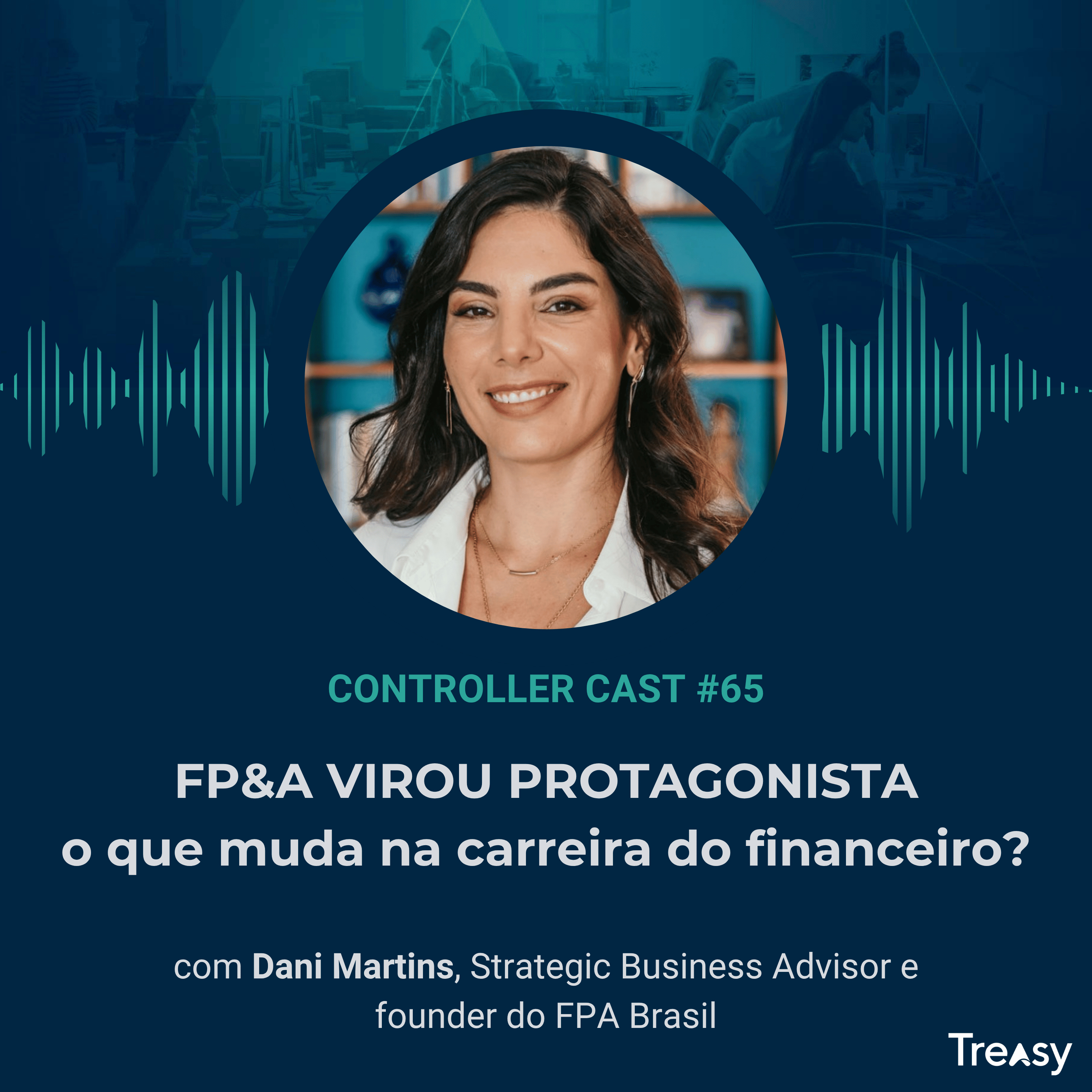 FP&A: carreira, estratégia e o futuro do financeiro | com Dani Martins