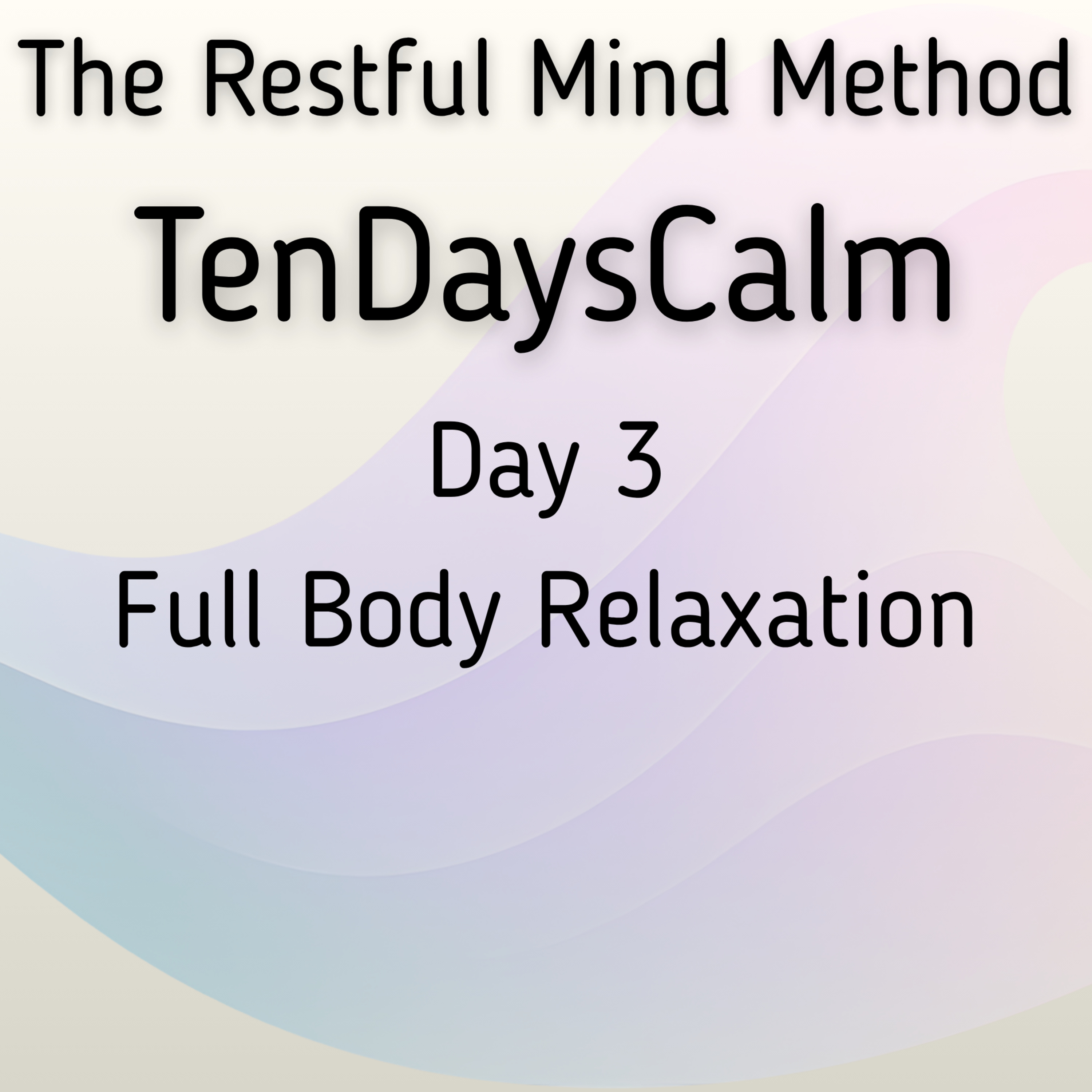 TenDaysCalm - Day 3 Practice Full Body Relaxation episode artwork